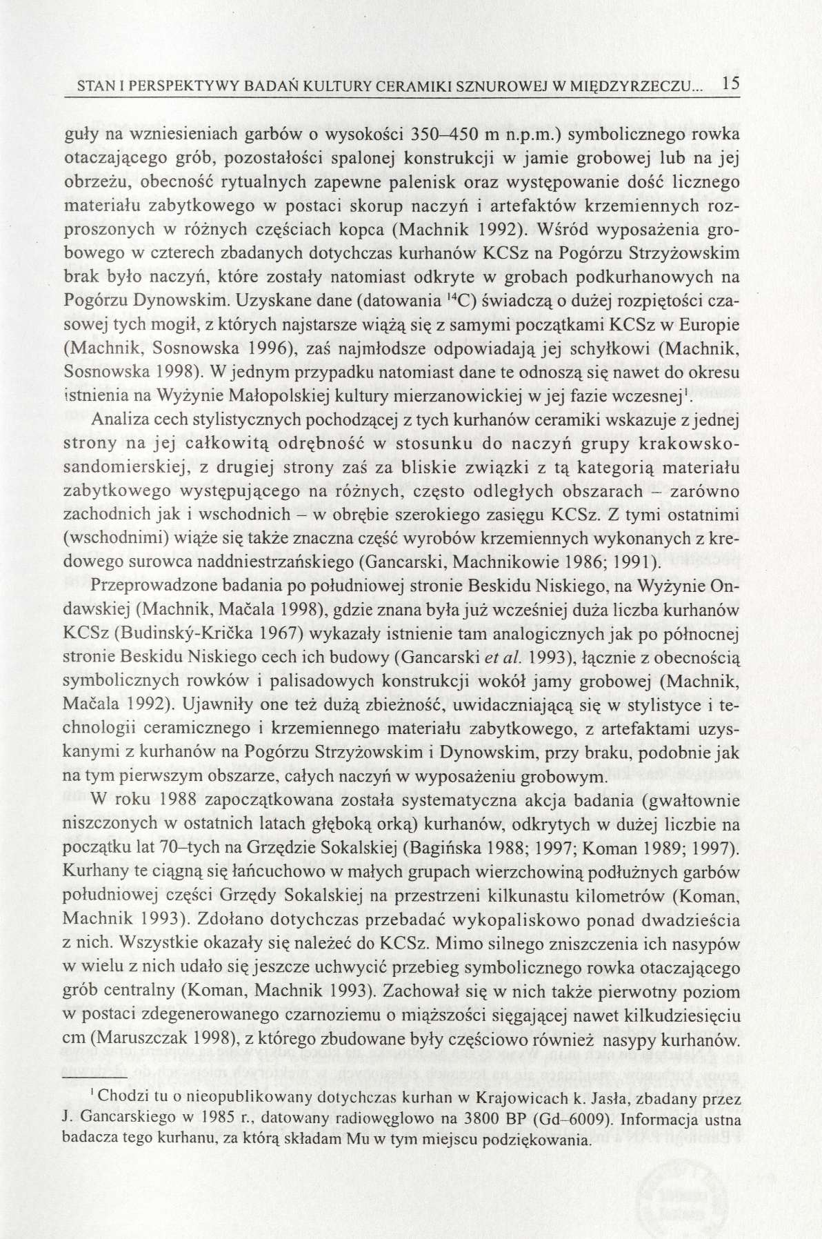 STAN I PERSPEKTYWY BADAŃ KULTURY CERAMIKI SZNUROWEJ W MIĘDZYRZECZU... 15 guły na wzniesieniach garbów o wysokości 350-450 m 