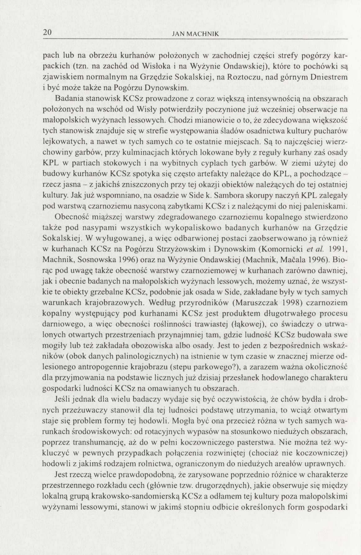 20 JAN MACHNIK pach lub na obrzeżu kurhanów położonych w zachodniej części strefy pogórzy karpackich (tzn.