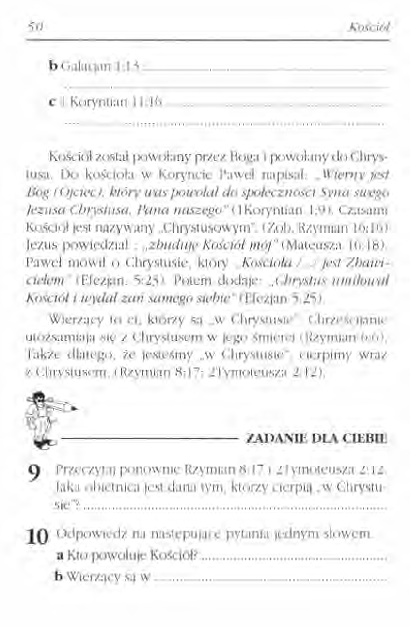 50 Koscioł b Gularjan 1 1:\. c 1 Korymian 11:16... Kościół został powolany przez Boga i powolany do Chrystusa. Do kościoła w Koryncie Paweł napisał..,wiemy Jest Bóg (Ojciec), lztorv II'(/Spouoła!