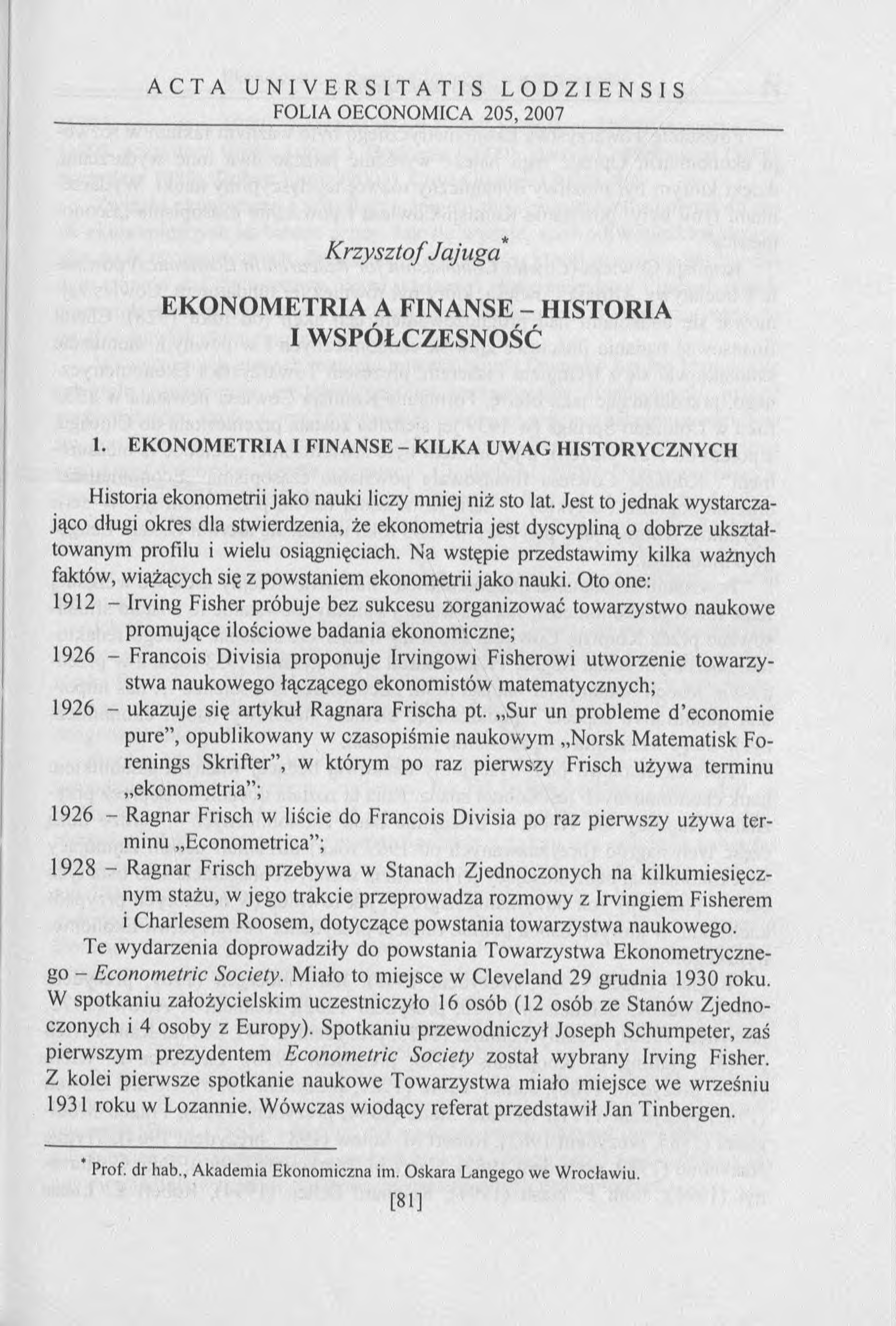 ACTA UNIVERSITATIS LODZIENSIS FOLIA OECONOMICA 205, 2007 KrzysztofJajuga EKONOMETRIA A FINANSE - HISTORIA I WSPÓŁCZESNOŚĆ 1.