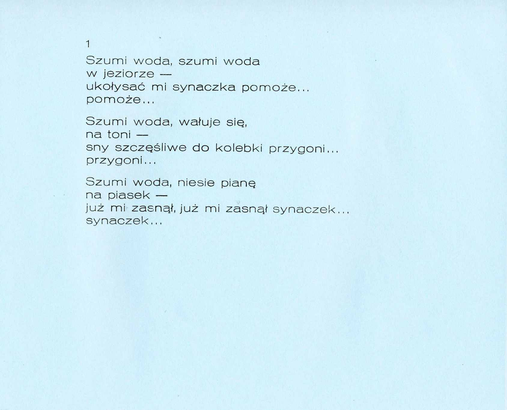 1 Szumi woda, szumi woda w jeziorze ukołysać mi synaczka pomoże.
