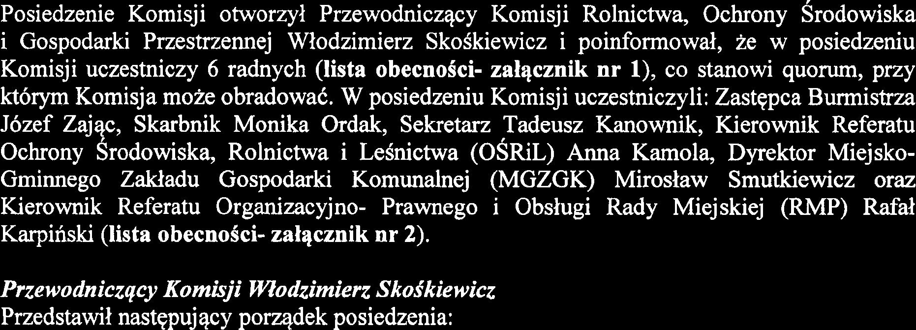 Protok6i nr 212016 z posiedzenia Komisji Rolnictwa, Ochrony Srodowiska i Gospodarki Przestrzennej w dniu 30 maja 2016r. Posiedzenie Komisji odbflo sip w Urzpdzie Miasta i Gminy Serock, ul. Rynek 21.