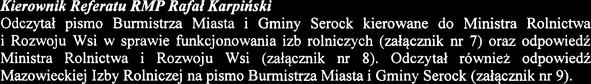 przetargu w danym roku budzetowym. W glosowaniu Wniosek zostai przyjqty przy 6 giosach za- jednogiosnie. 4.