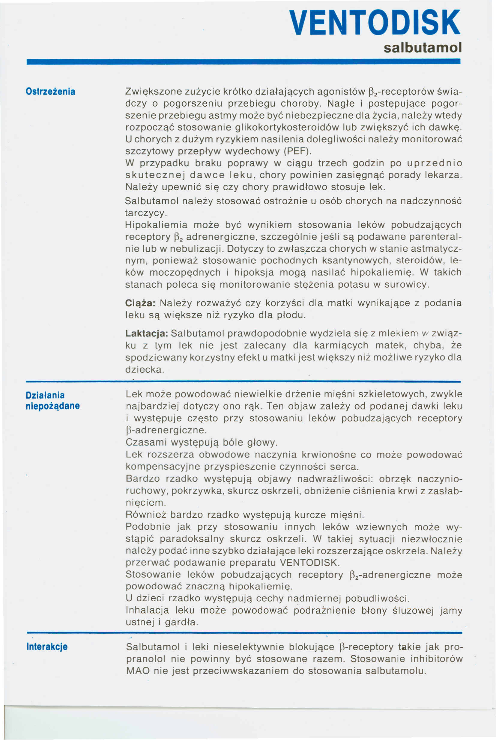 Zwiększone zużycie krótko działających agonistów ~2-receptorów świadczy o pogorszeniu przebiegu choroby.