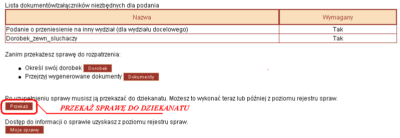 Krok 7. Przekazanie sprawy Po uzupełnieniu sprawy musisz ją przekazać do dziekanatu UWAGA! Po przekazaniu sprawy do dziekanatu niemożliwe jest jej wycofanie!