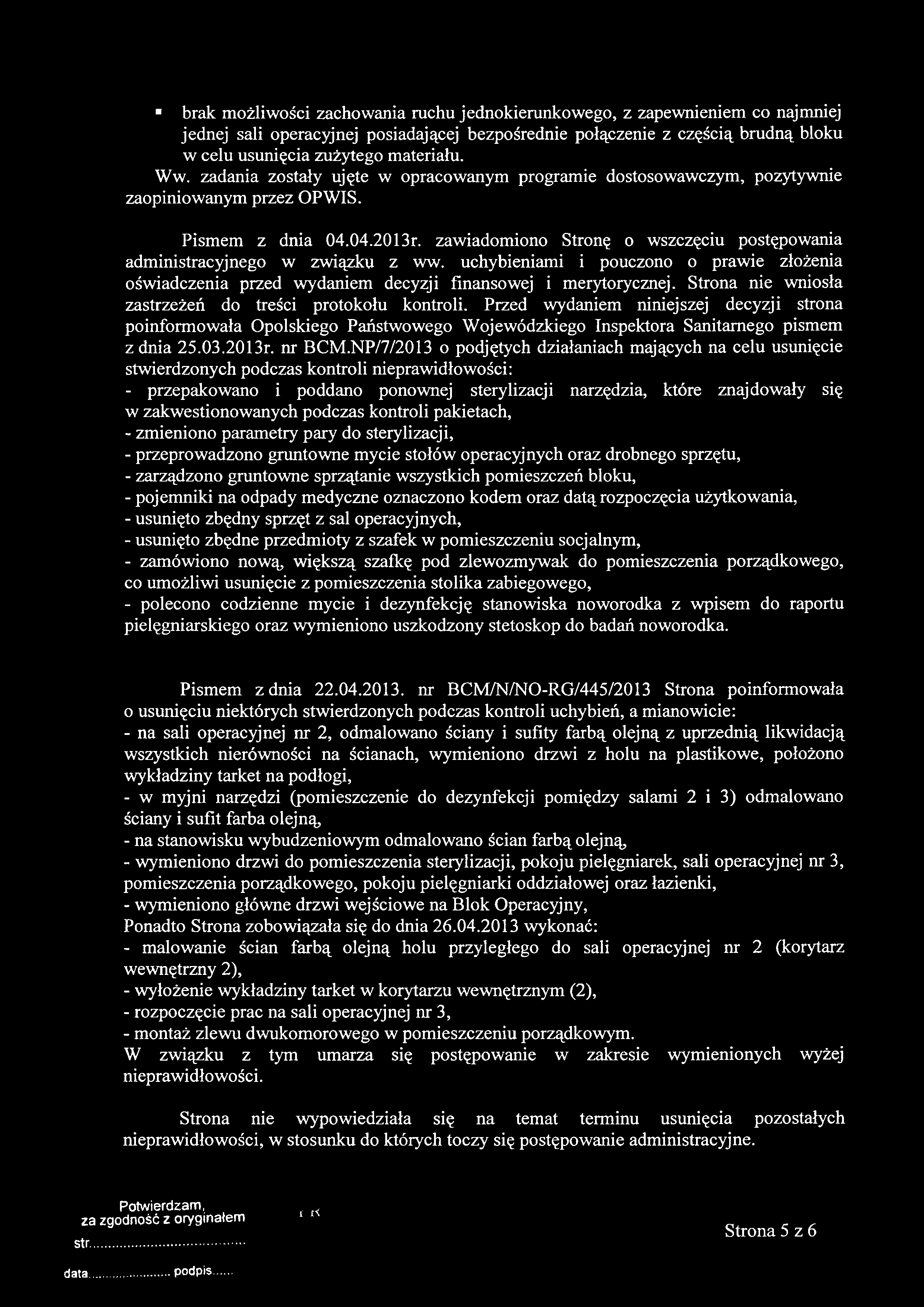 zawiadomiono Stronę o wszczęciu postępowania administracyjnego w związku z ww. uchybieniami i pouczono o prawie złożenia oświadczenia przed wydaniem decyzji finansowej i merytorycznej.