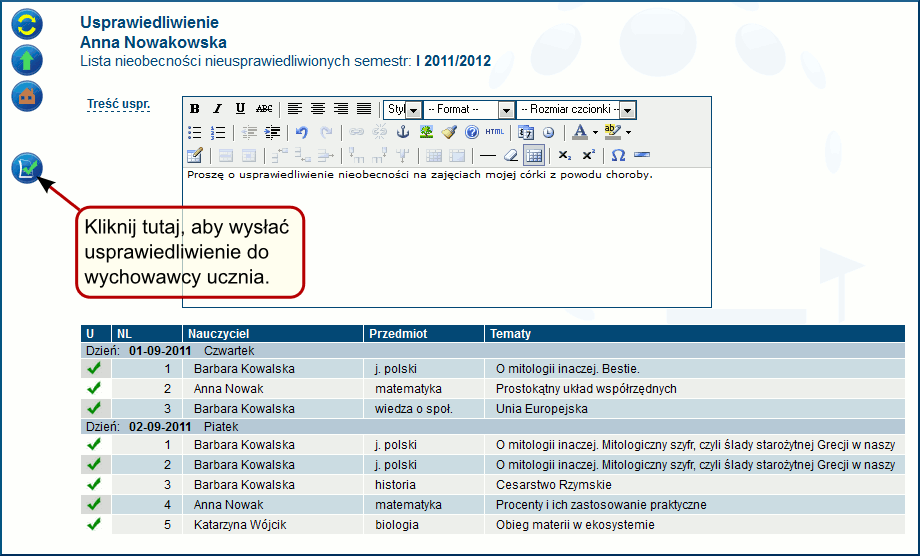 w wierszu z wybranymi zajęciami, na których uczeń był nieobecny, powinien pojawić się zielony znacznik. Czynność tę wykonaj dla wszystkich usprawiedliwianych nieobecności (rys. 2.11). 5.