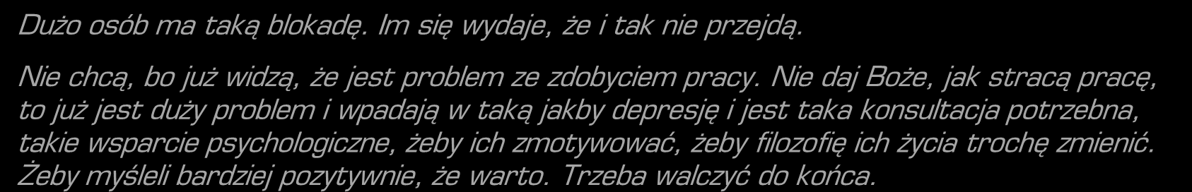 świadomość niskiej atrakcyjności osób w wieku 50+ dla pracodawców, istnienia stereotypów na własny temat, niechęci do zatrudniania osób 50+ z różnych powodów Dużo osób ma taką blokadę.