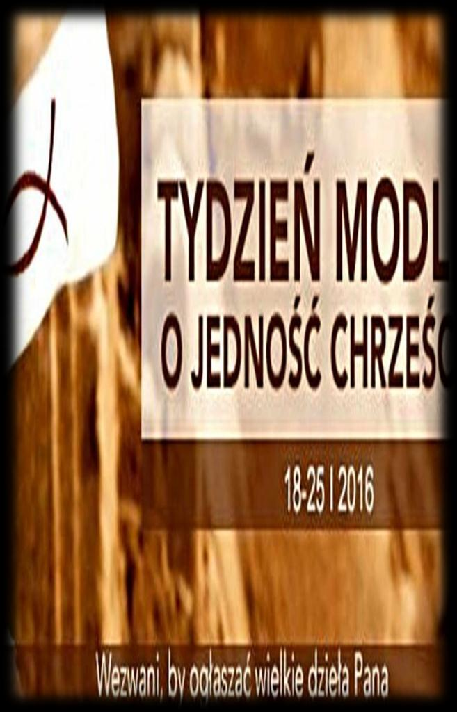 17-25 Stycznia 2016- Tydzień Modlitw o Jedność Chrześcijanimpreza ekumeniczna zorganizowana przy