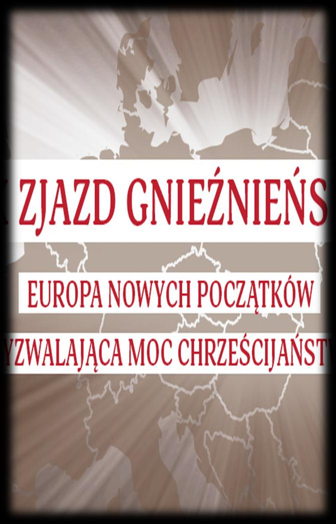 11-13 Marca 2016- X Zjazd Gnieźnieński- z udziałem 'wszelkiej chrześcijańskiej tradycji'. Jest to jedno ze spotkań ekumenicznych gdzie przyjeżdżają tez Zielonoświątkowcy.