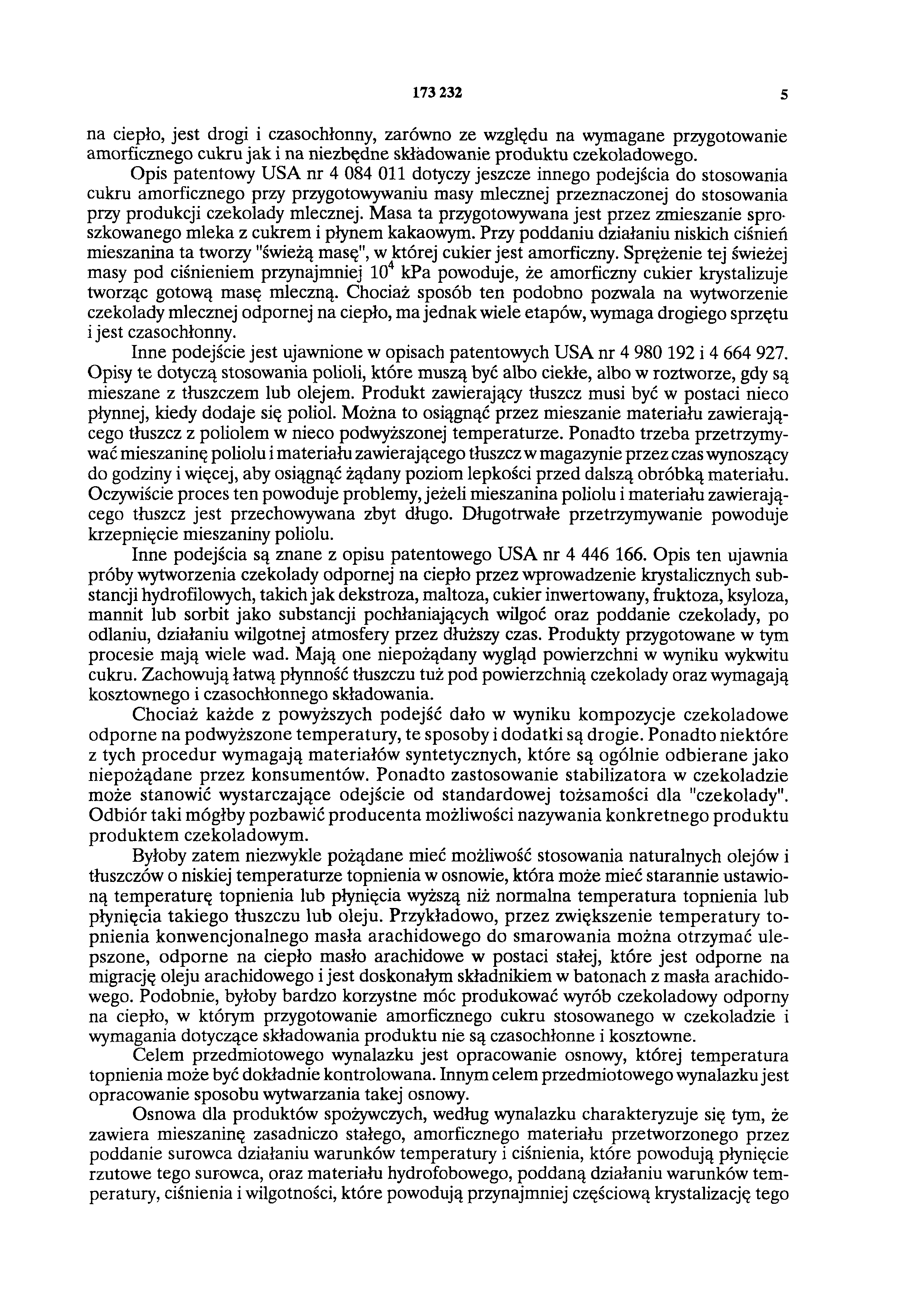 173 232 5 na ciepło, jest drogi i czasochłonny, zarówno ze względu na wymagane przygotowanie amorficznego cukru jak i na niezbędne składowanie produktu czekoladowego.