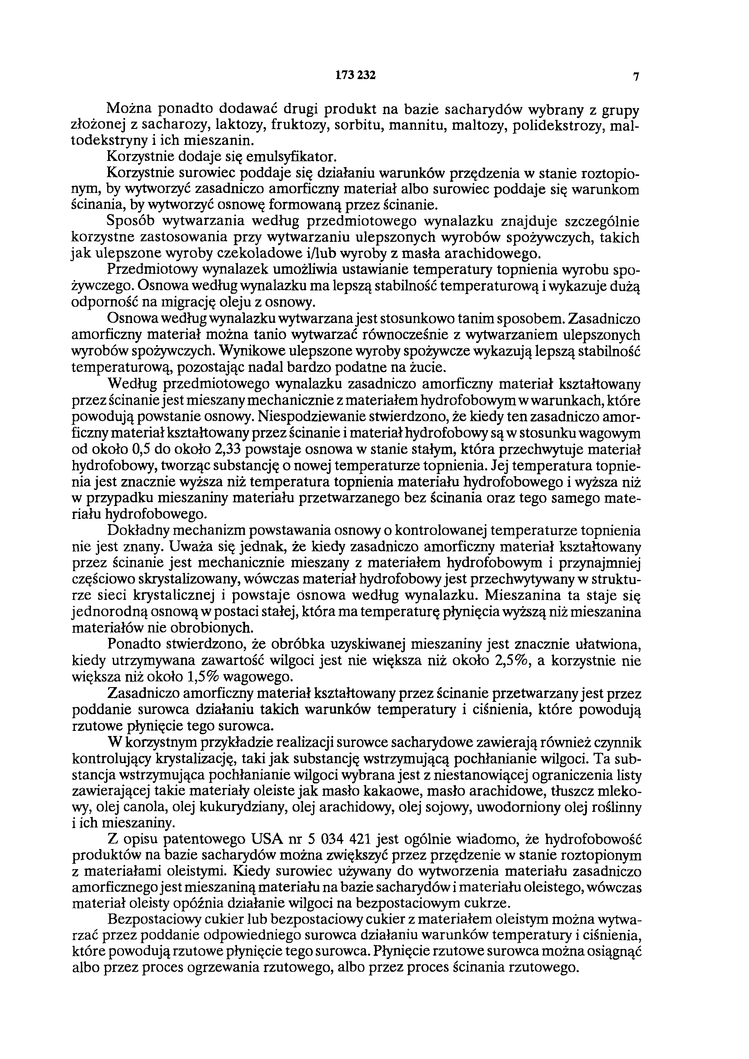 173 232 7 Można ponadto dodawać drugi produkt na bazie sacharydów wybrany z grupy złożonej z sacharozy, laktozy, fruktozy, sorbitu, mannitu, maltozy, polidekstrozy, maltodekstryny i ich mieszanin.