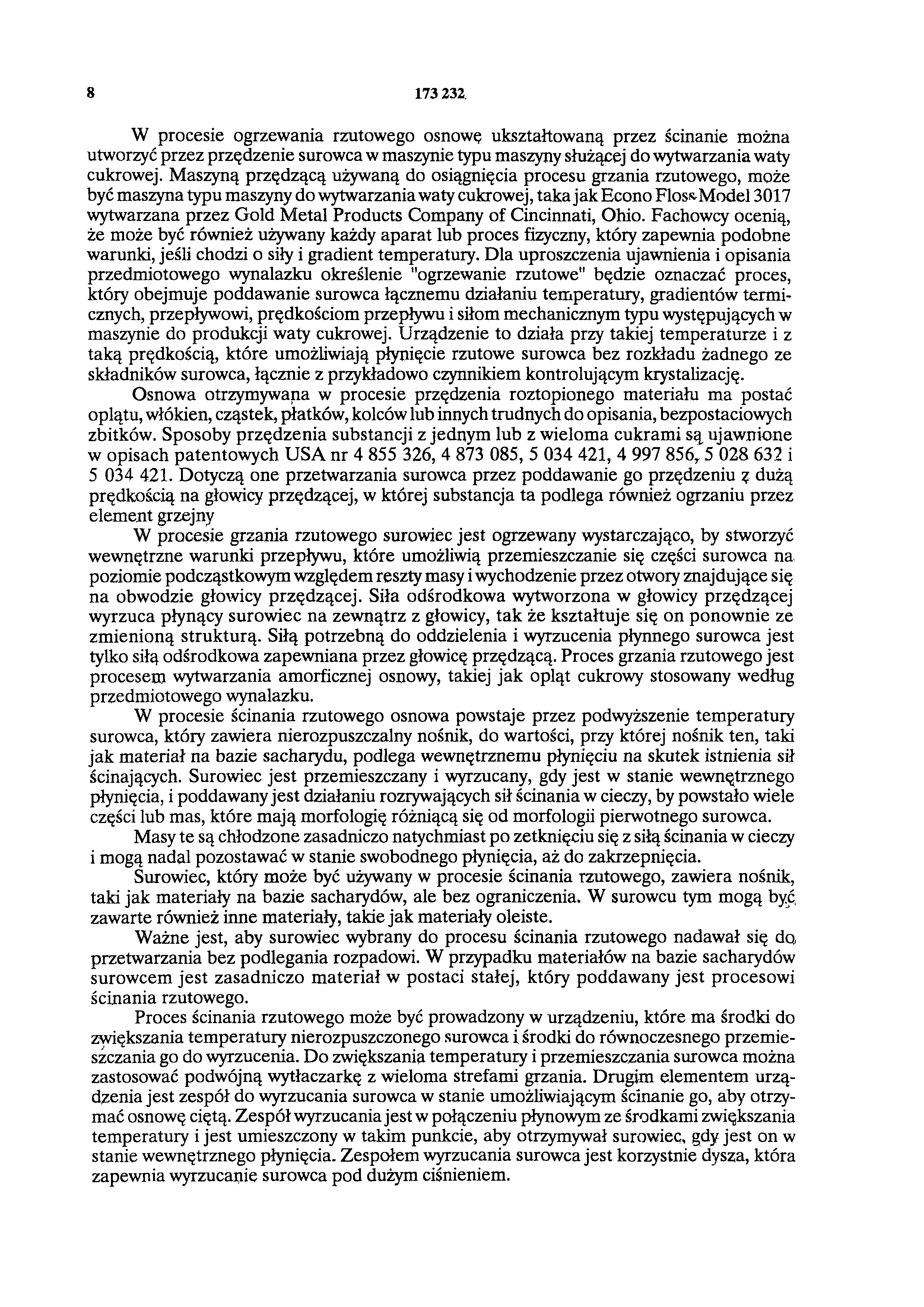 8 173 232, W procesie ogrzewania rzutowego osnowę ukształtowaną przez ścinanie można utworzyć przez przędzenie surowca w maszynie typu maszyny służącej do wytwarzania waty cukrowej.