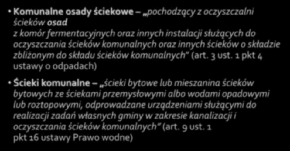 1 pkt 4 ustawy o odpadach) Ścieki komunalne ścieki bytowe lub mieszanina ścieków bytowych ze ściekami przemysłowymi albo wodami opadowymi lub