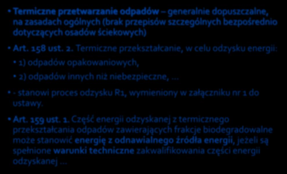 Przetwarzanie osadów w innych procesach zagospodarowania odpadów Termiczne przetwarzanie odpadów generalnie dopuszczalne, na zasadach ogólnych (brak przepisów szczególnych bezpośrednio dotyczących