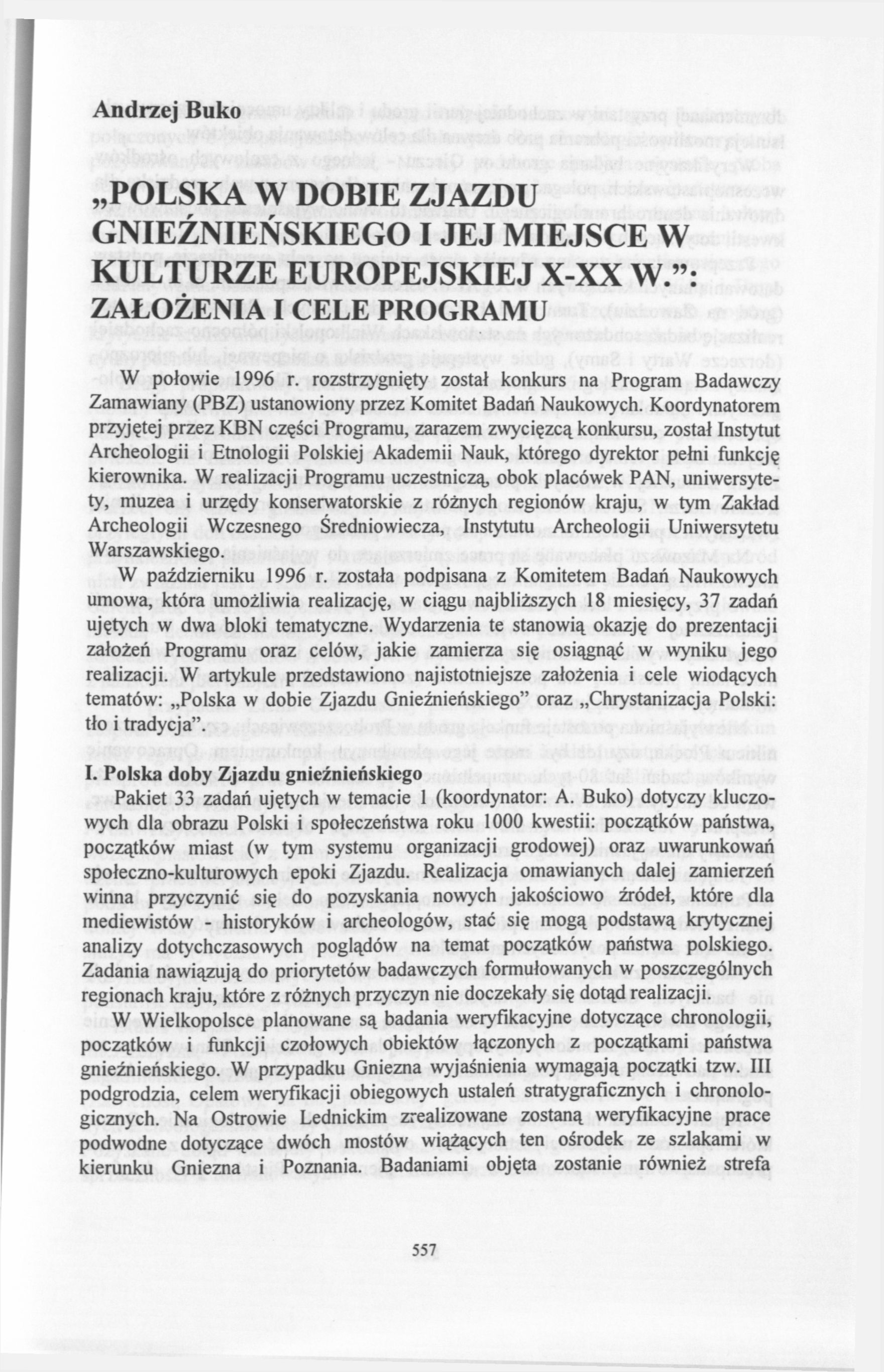 Andrzej Buko POLSKA W DOBIE ZJAZDU GNIEŹNIEŃSKIEGO I JEJ MIEJSCE W KULTURZE EUROPEJSKIEJ X XX W.": ZAŁOŻENIA I CELE PROGRAMU W połowie 1996 r.