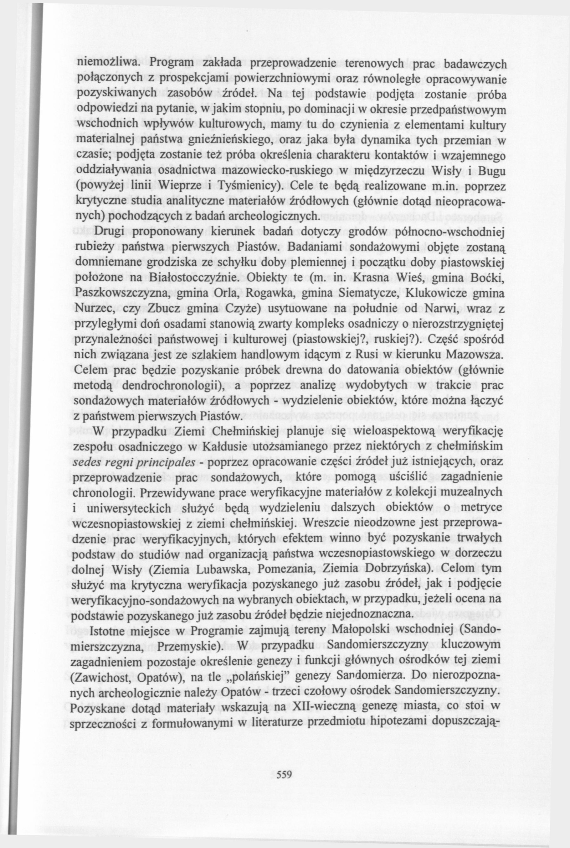niemożliwa. Program zakłada przeprowadzenie terenowych prac badawczych połączonych z prospekcjami powierzchniowymi oraz równoległe opracowywanie pozyskiwanych zasobów źródeł.