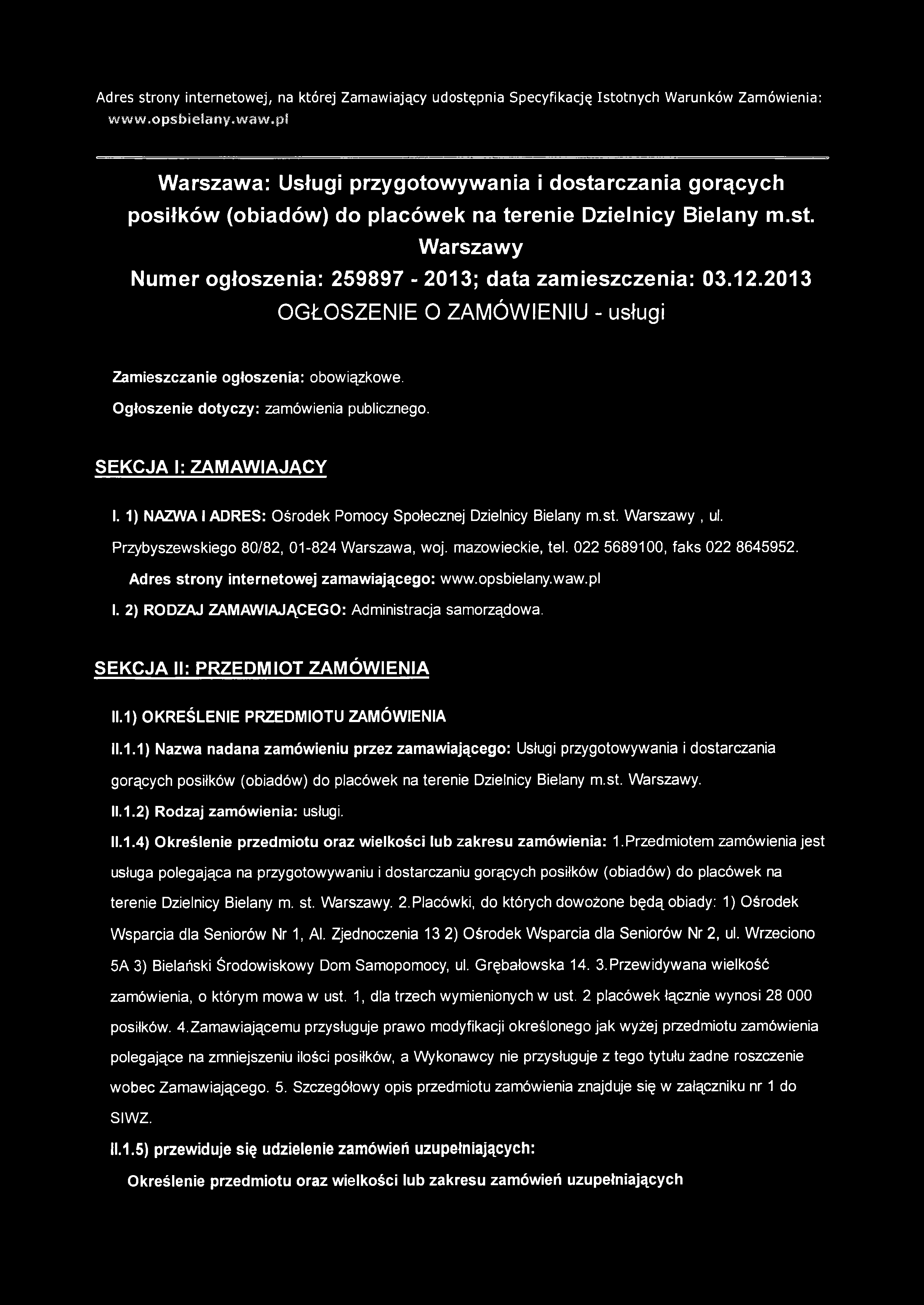 2013 OGŁOSZENIE O ZAMÓWIENIU - usługi Zam ieszczanie ogłoszenia: obowiązkowe. Ogłoszenie dotyczy: zamówienia publicznego. SEK C JA I: ZAMAWIAJĄCY I.