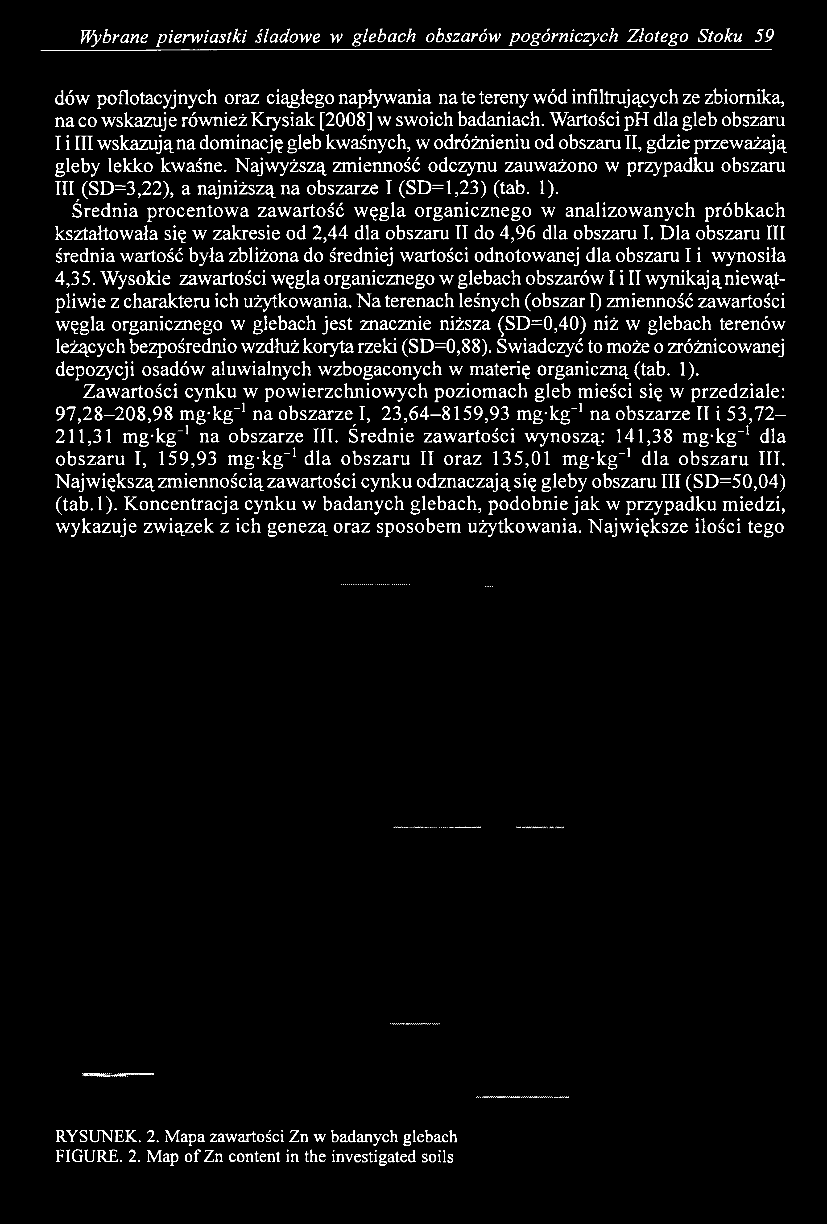 Najwyższą zmienność odczynu zauważono w przypadku obszaru III (SD=3,22), a najniższą na obszarze I (SD=1,23) (tab. 1).