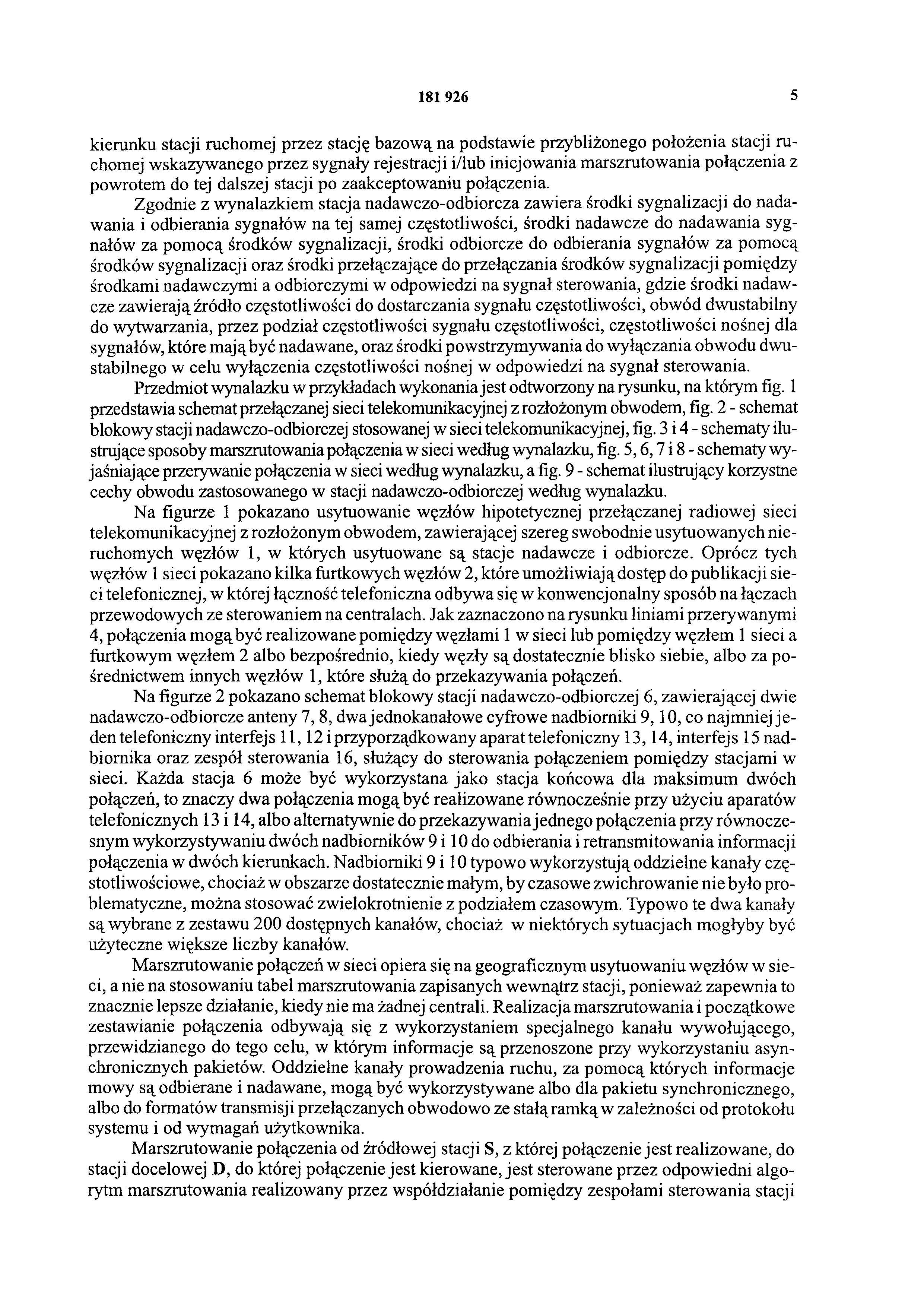 181 926 5 kierunku stacji ruchomej przez stację bazową na podstawie przybliżonego położenia stacji ruchomej wskazywanego przez sygnały rejestracji i/lub inicjowania marszrutowania połączenia z