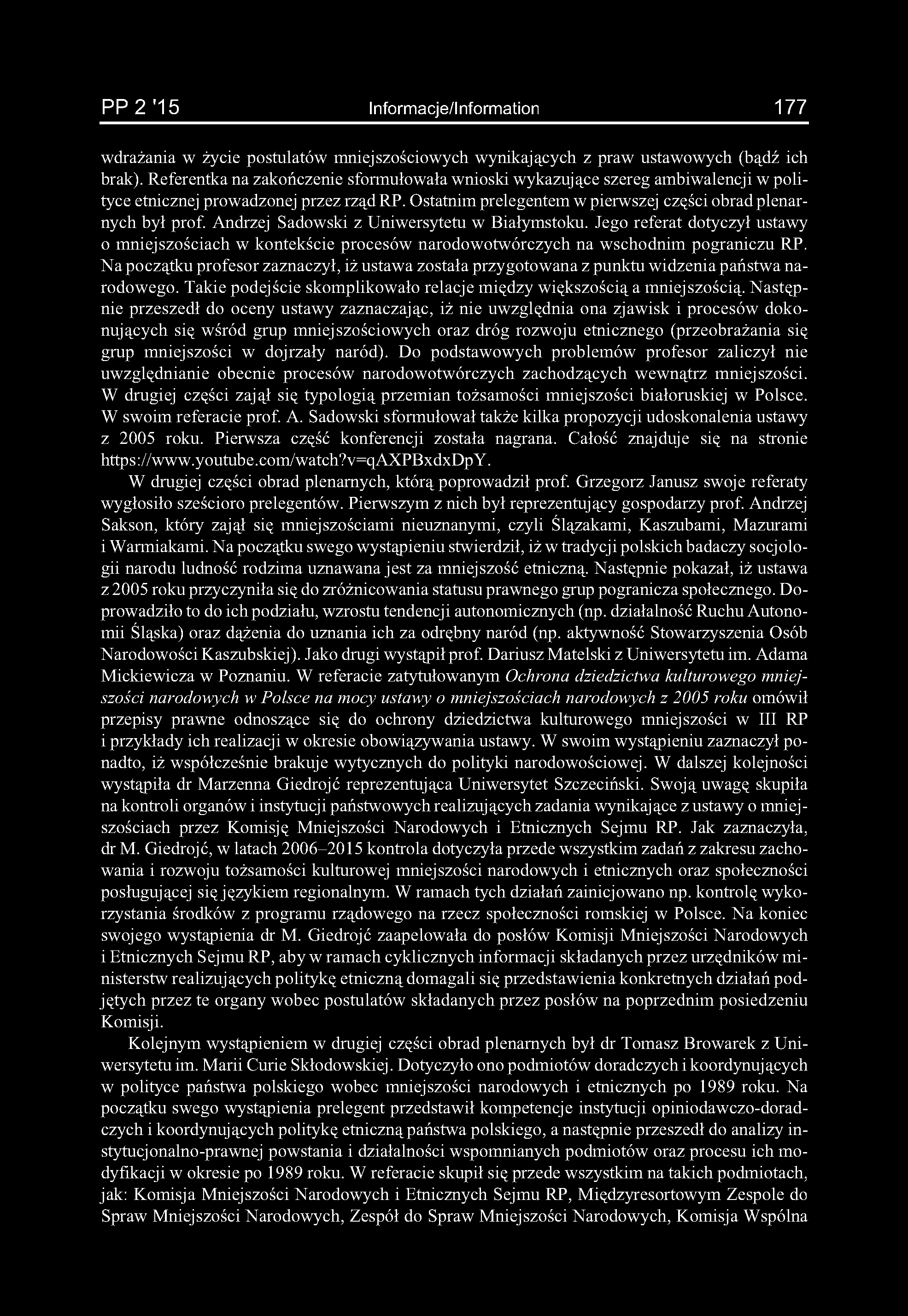 Andrzej Sadowski z Uniwersytetu w Białymstoku. Jego referat dotyczył ustawy 0 mniejszościach w kontekście procesów narodowotwórczych na wschodnim pograniczu RP.