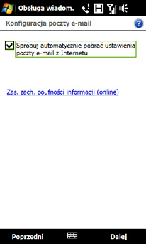 Gdy urządzenie odnajdzie ustawienia konta e-mail, wybierz Dalej. Ustawienia konta poczty e-mail znajdują się w urządzeniu. Ustawienia konta poczty e-mail NIE znajdują się w urządzeniu.