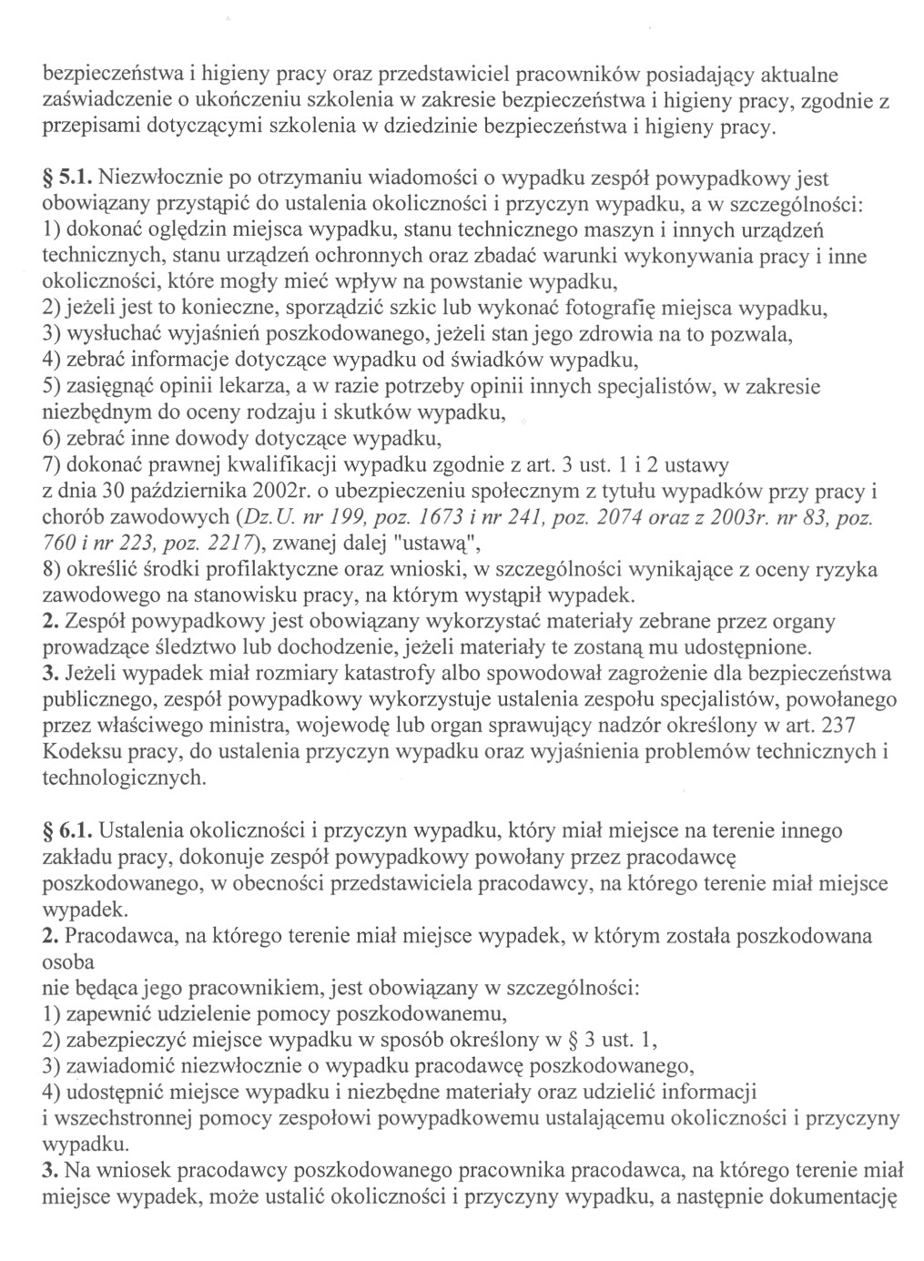 bezpieczenstwa i higieny pracy oraz przedstawiciel pracowników posiadajacy aktualne zaswiadczenie o ukonczeniu szkolenia w zakresie bezpieczenstwa i higieny pracy, zgodnie z przepisami dotyczacymi