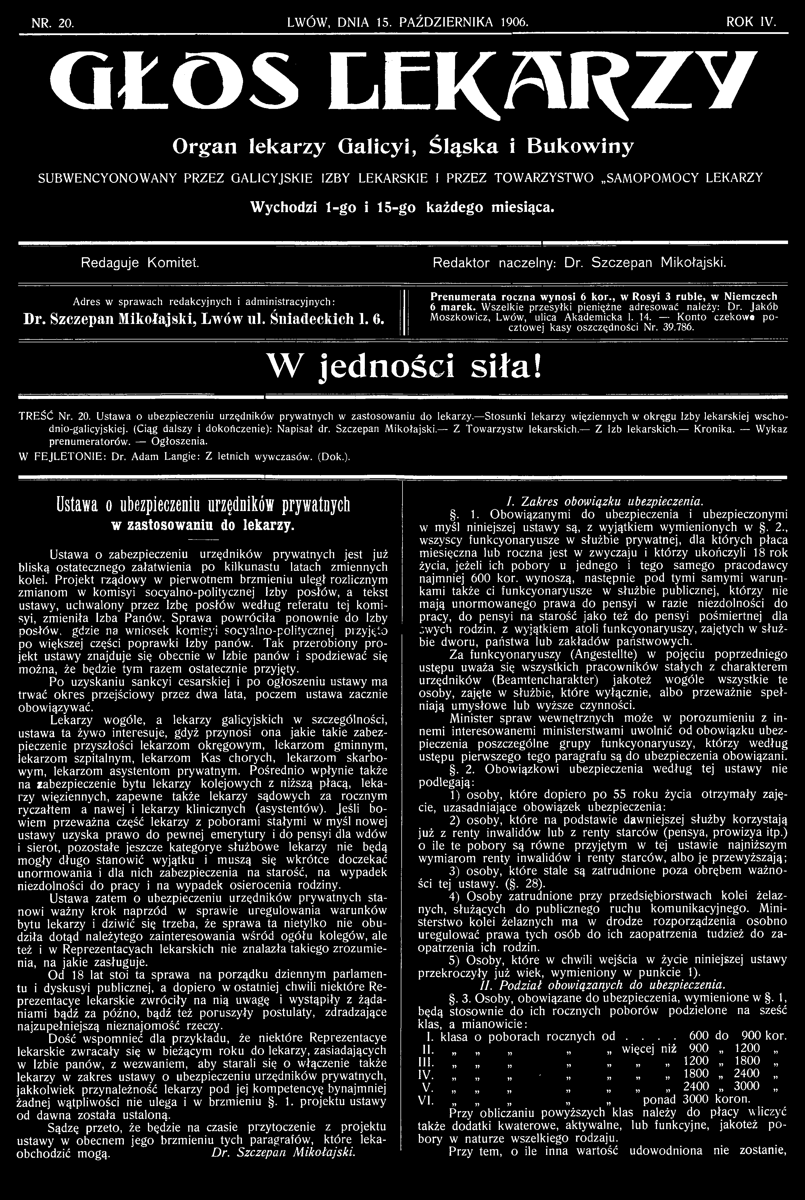 (Ciąg dalszy i dokończenie): Napisał dr. Szczepan Mikołajski. Z Towarzystw lekarskich. Z Izb lekarskich. Kronika. Wykaz prenumeratorów. głoszenia. W FEJLET N 1 E: Dr. Adam Langie: Z letnich wywczasów.