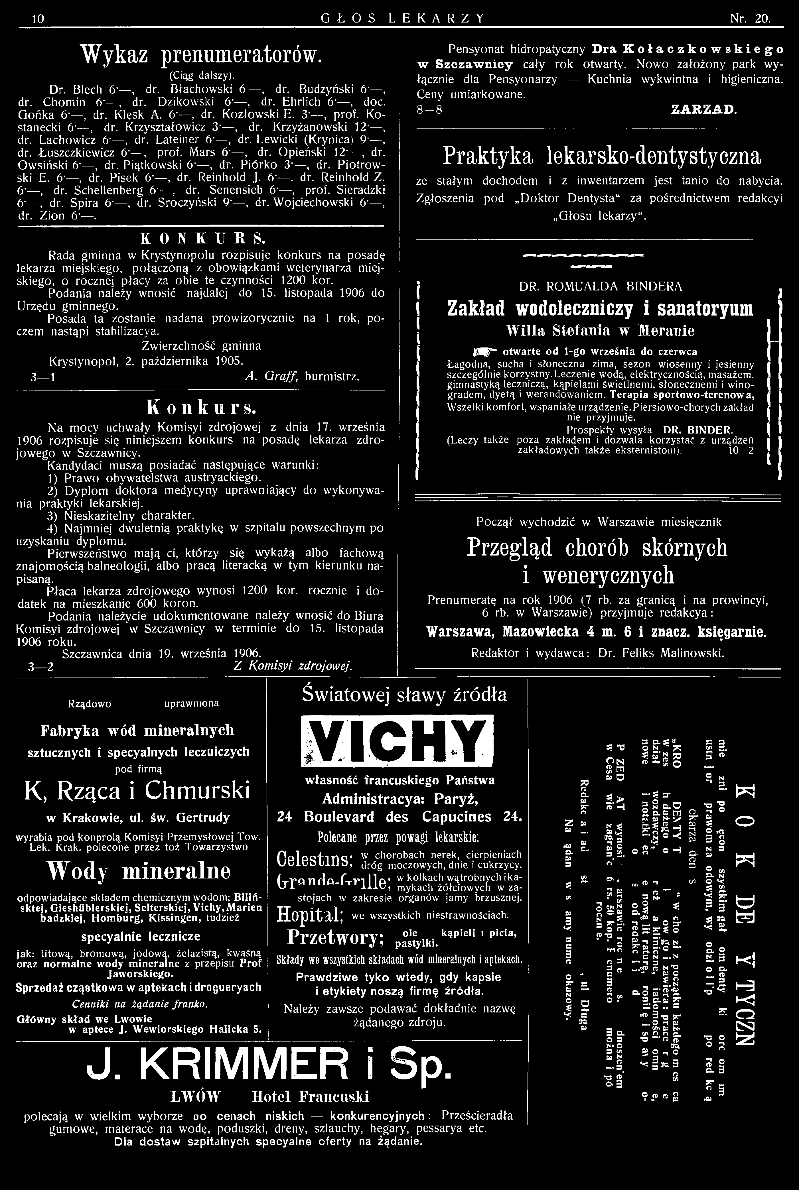 Rada gminna w Krystynopolu rozpisuje konkurs na posadę lekarza miejskiego, połączoną z obowiązkami weterynarza miejskiego, o rocznej płacy za obie te czynności 1200 kor.