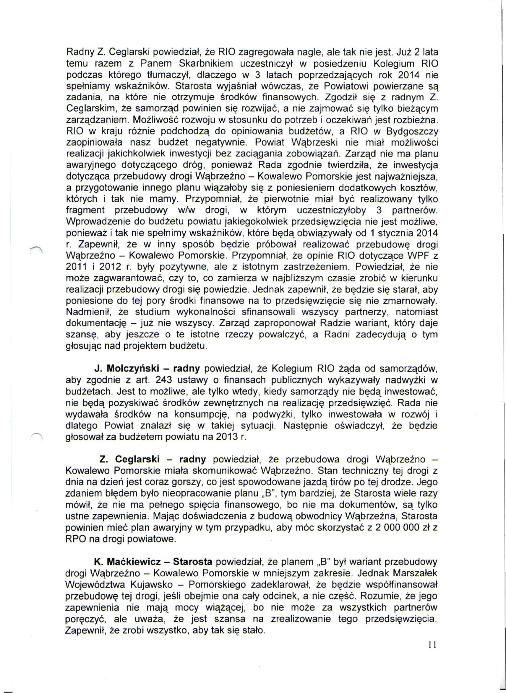 Radny Z. Ceglarski powiedział, że RIO zagregowała nagle, ale tak nie jest.