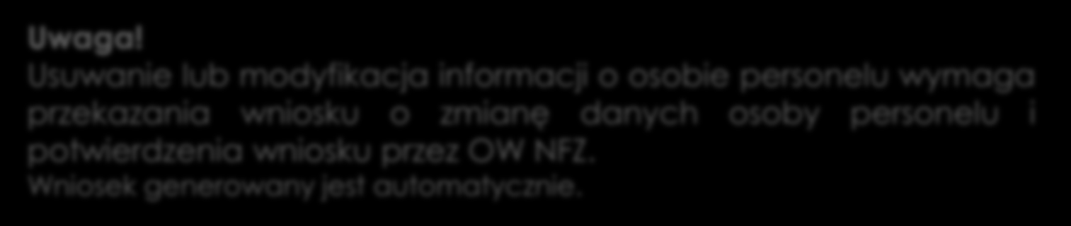 Usuwanie lub modyfikacja informacji o osobie personelu wymaga przekazania wniosku o zmianę danych