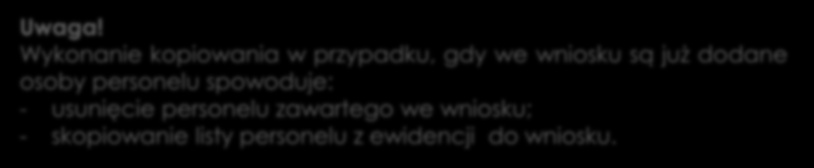 PRZYGOTOWANIE WNIOSKU O ZAWARCIE UMOWY Menu: Umowy > Wnioski o umowę na realizację recept Wybór operacji Personel umożliwi dodanie ewidencji personelu aptecznego. Uwaga!