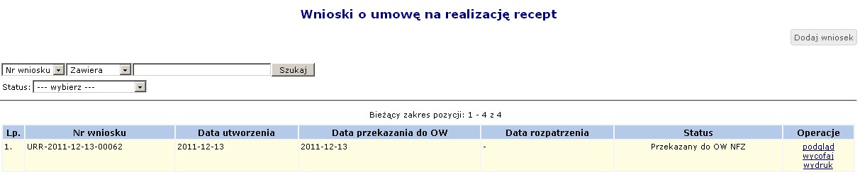 PRZYGOTOWANIE WNIOSKU O ZAWARCIE UMOWY Menu: Umowy > Wnioski o umowę na realizację recept Wybór operacji Wydruk umożliwi wydrukowanie wersji