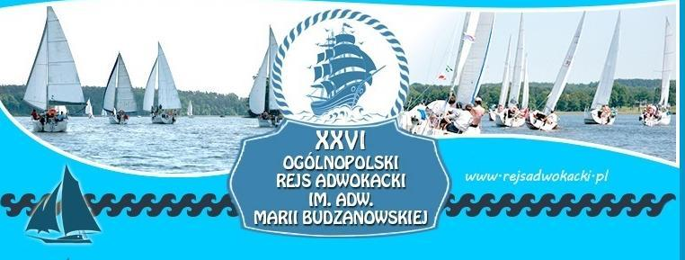 P r z e d n a m i XXVI OGÓLNOPOLSKI REJS ADWOKACKI IM. ADW. MARII BUDZANOWSKIEJ IŁAWA 2016 http://www.rejsadwokacki.