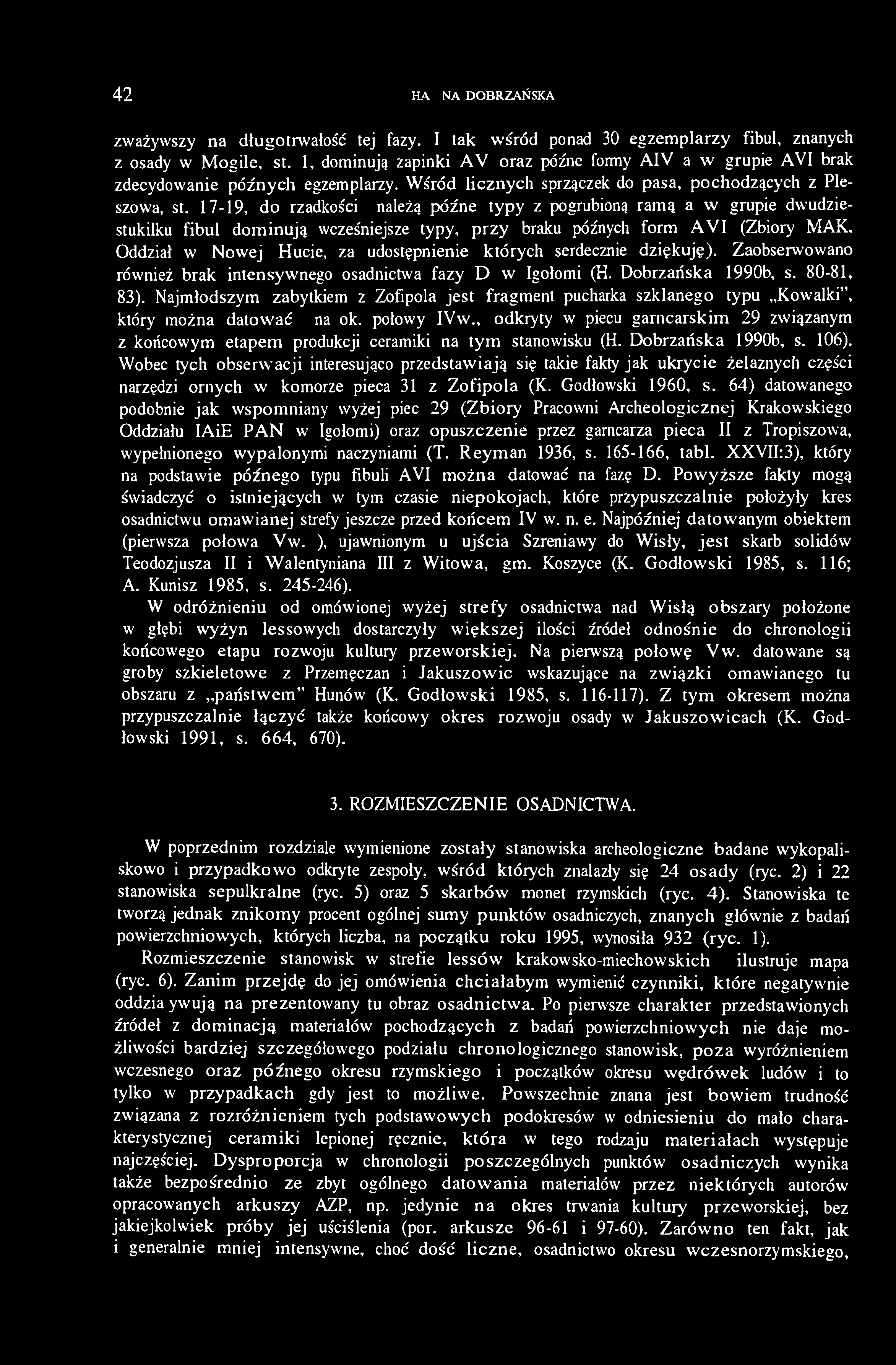 17-19, do rzadkości należą późne typy z pogrubioną ramą a w grupie dwudziestukilku fibul dominują wcześniejsze typy, przy braku późnych form AVI (Zbiory MAK, Oddział w Nowej Hucie, za udostępnienie