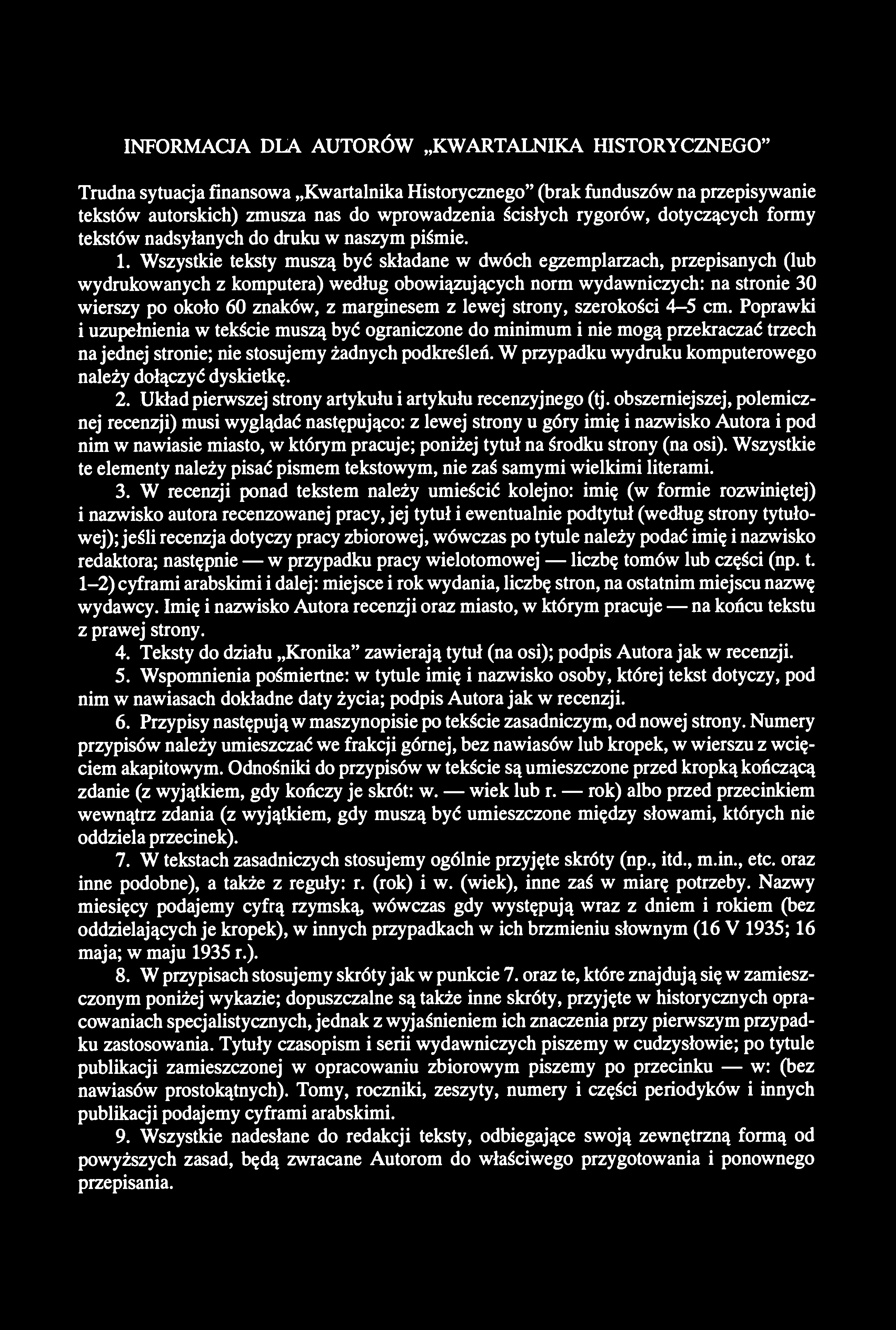 INFORMACJA DLA AUTORÓW KWARTALNIKA HISTORYCZNEGO" Trudna sytuacja finansowa Kwartalnika Historycznego" (brak funduszów na przepisywanie tekstów autorskich) zmusza nas do wprowadzenia ścisłych