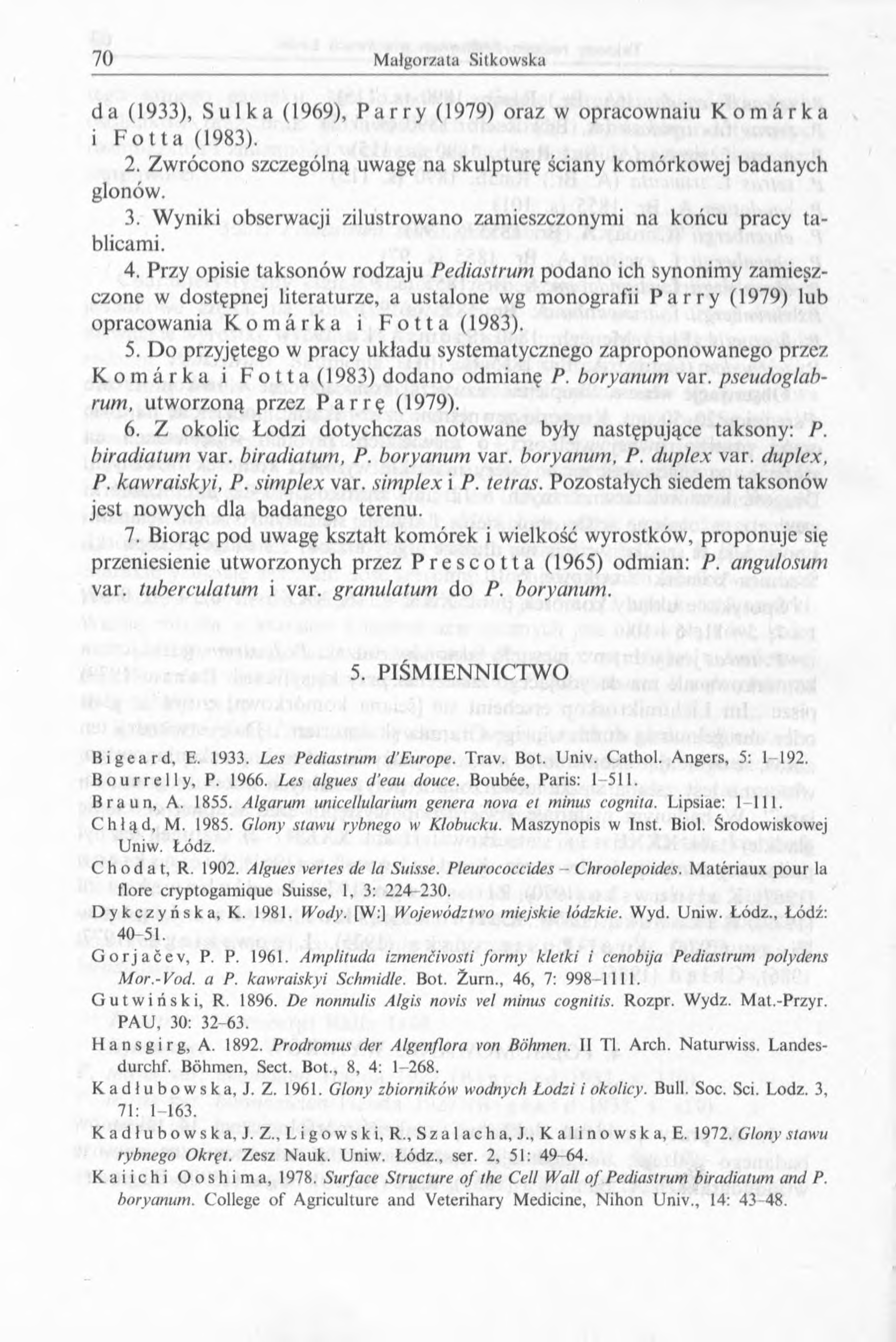 da (1933), Sułka (1969), Parry (1979) oraz w opracownaiu Komarka i Fotta (1983). 2. Zwrócono szczególną uwagę na skulpturę ściany komórkowej badanych glonów. 3.