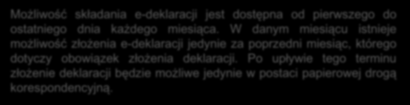 W danym miesiącu istnieje możliwość złożenia e-deklaracji jedynie za poprzedni miesiąc, którego dotyczy obowiązek złożenia