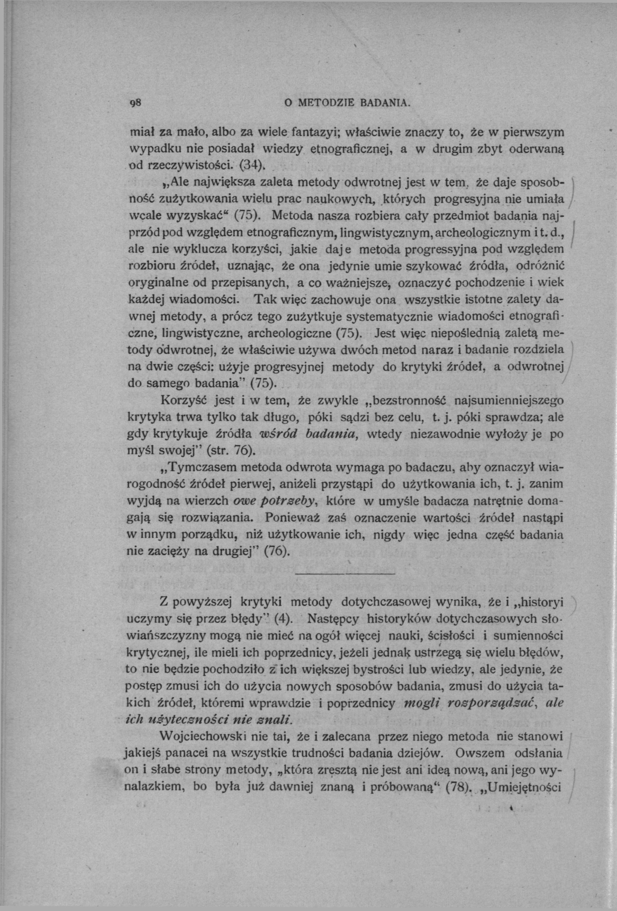 98 O METODZIE BADANIA. miał za mało, albo za wiele fantazyi; właściwie znaczy to, że w pierwszym wypadku nie posiadał wiedzy etnograficznej, a w drugim zbyt oderwaną od rzeczywistości. (34).