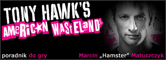 Wprowadzenie Tony Hawk s American Wastealand to sequel Tony Hawk s Underground 2. Zmieniono mechanikę gry. Teraz nie ma doładowań przy zmianie poziomów.