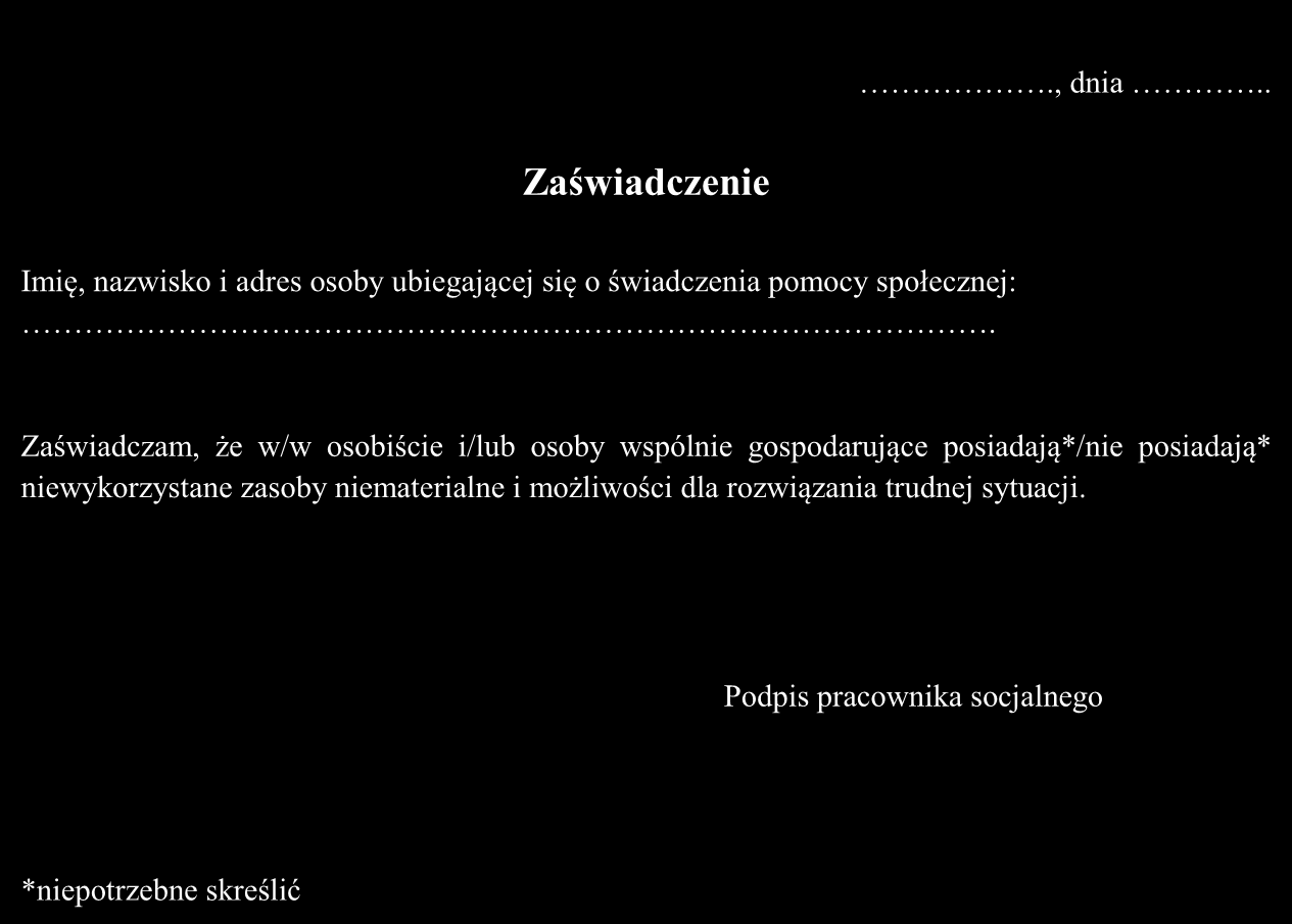 . Zaświadczenie Imię, nazwisko i adres osoby ubiegającej się o świadczenia pomocy społecznej:.