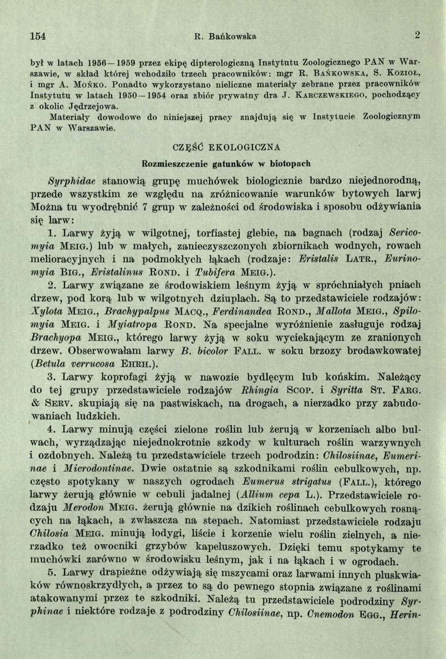 154 R. Bańkowska 2 był w latach 1956 1959 przez ekipę dipterologiczną In sty tu tu Zoologicznego PAN w W a r szawie, w skład której wchodziło trzech pracowników: mgr R. B a ń k o w sk a, S.