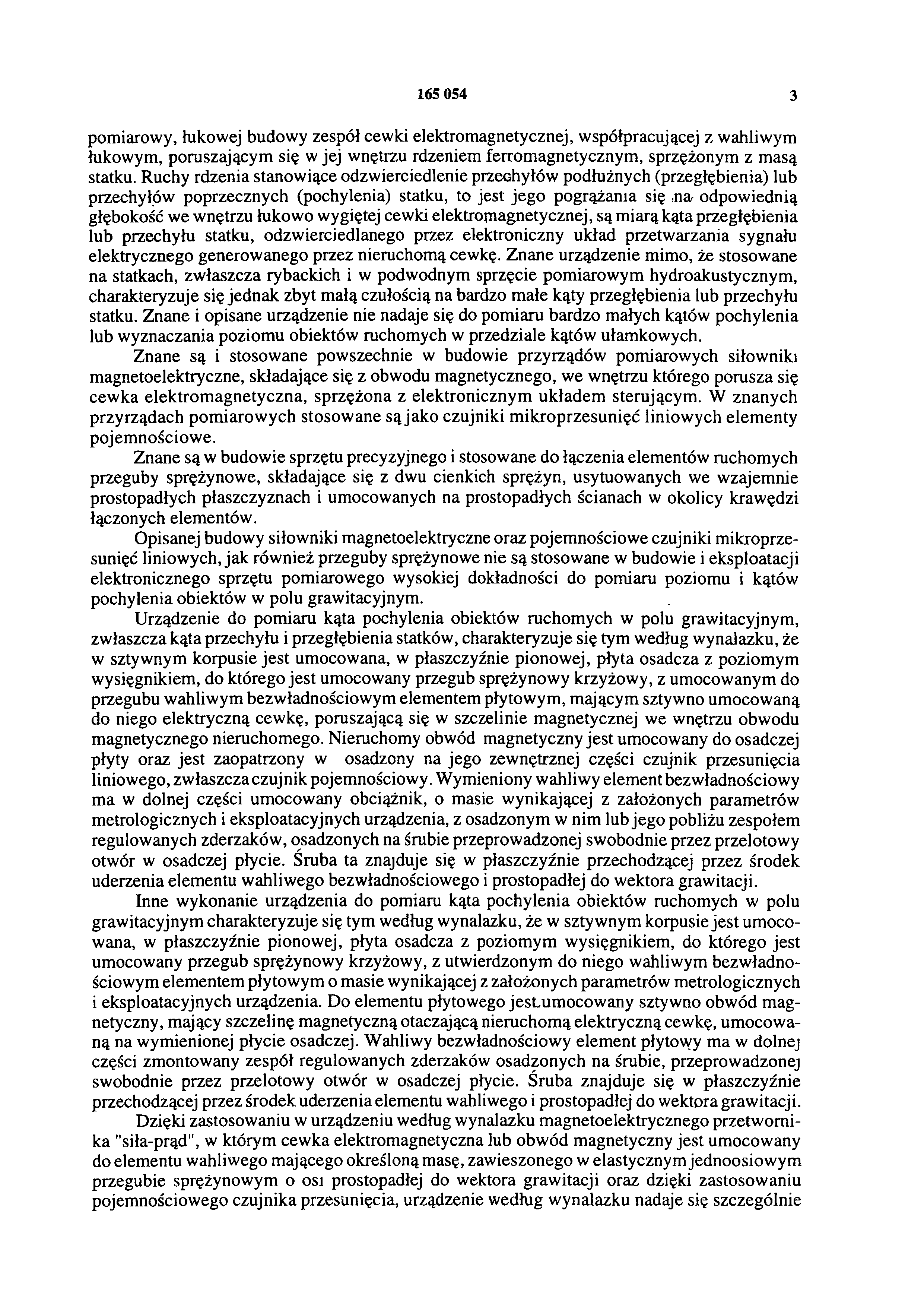 165 054 3 pomiarowy, łukowej budowy zespół cewki elektromagnetycznej, współpracującej z wahliwym łukowym, poruszającym się w jej wnętrzu rdzeniem ferromagnetycznym, sprzężonym z masą statku.