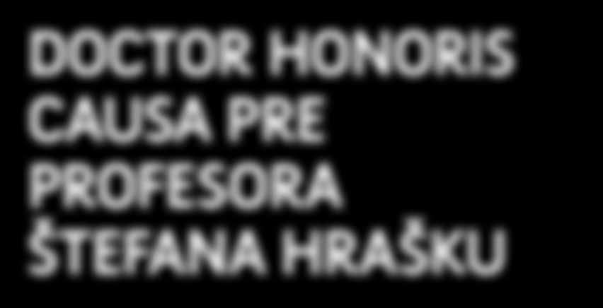 Komisji Edukacji Narodowej w Krakowie) udelený pracovníkovi našej univerzity prof. Ing. Štefanovi Hraškovi, DrSc., čestný titul Doctor honoris causa. Pán profesor Hraška sa narodil 21.