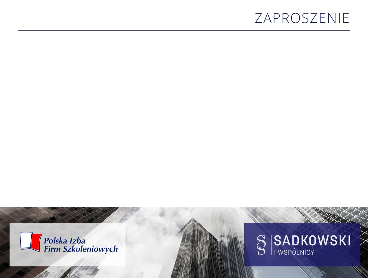 W imieniu KANCELARII SADKOWSKI I WSPÓLNICY Mamy zaszczyt zaprosić na Śniadanie Biznesowe: Nowe prawo zamówień publicznych w praktyce Ochrona danych osobowych w