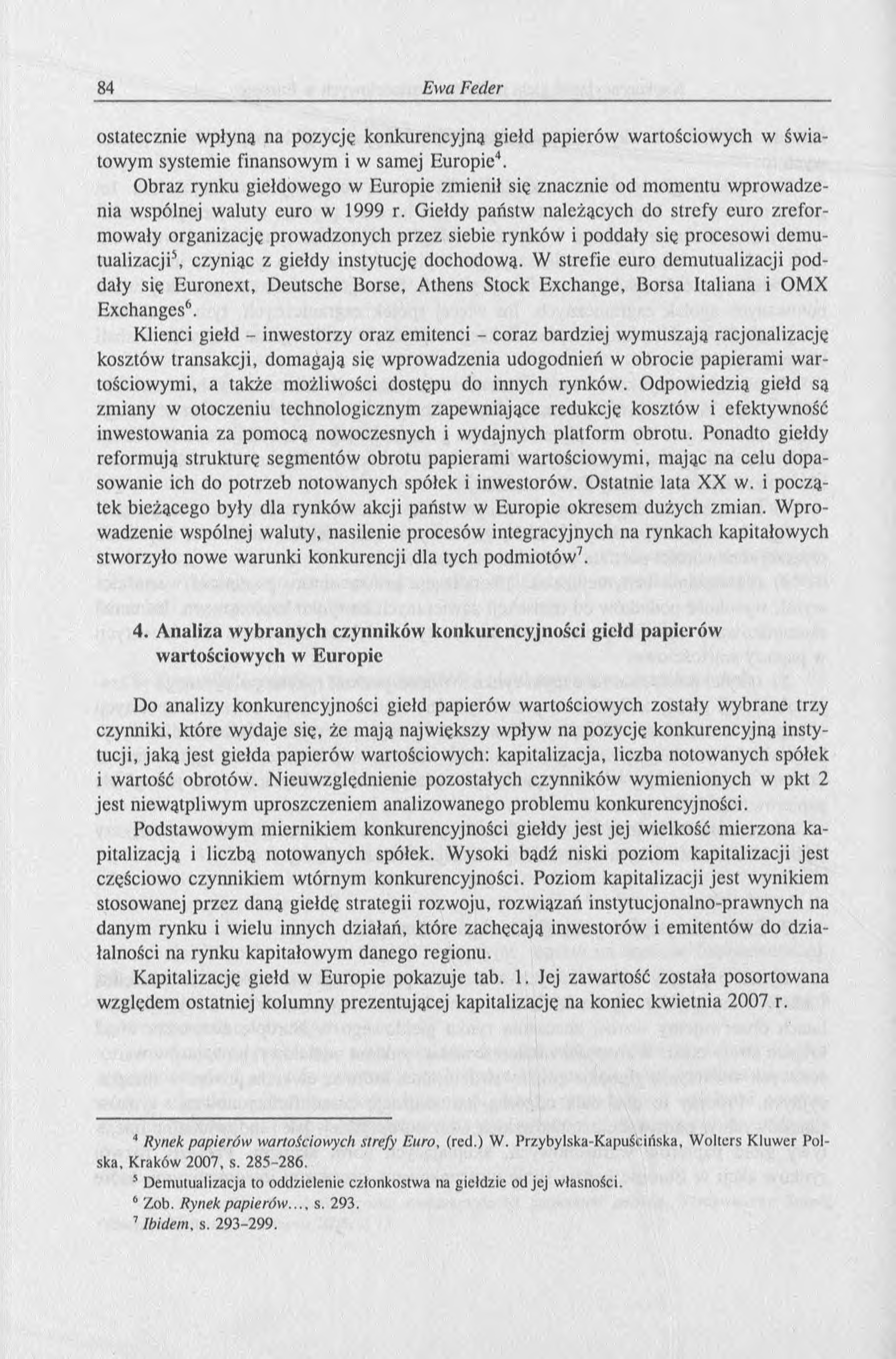 ostatecznie wpłyną na pozycję konkurencyjną giełd papierów wartościowych w światowym systemie finansowym i w samej Europie4.