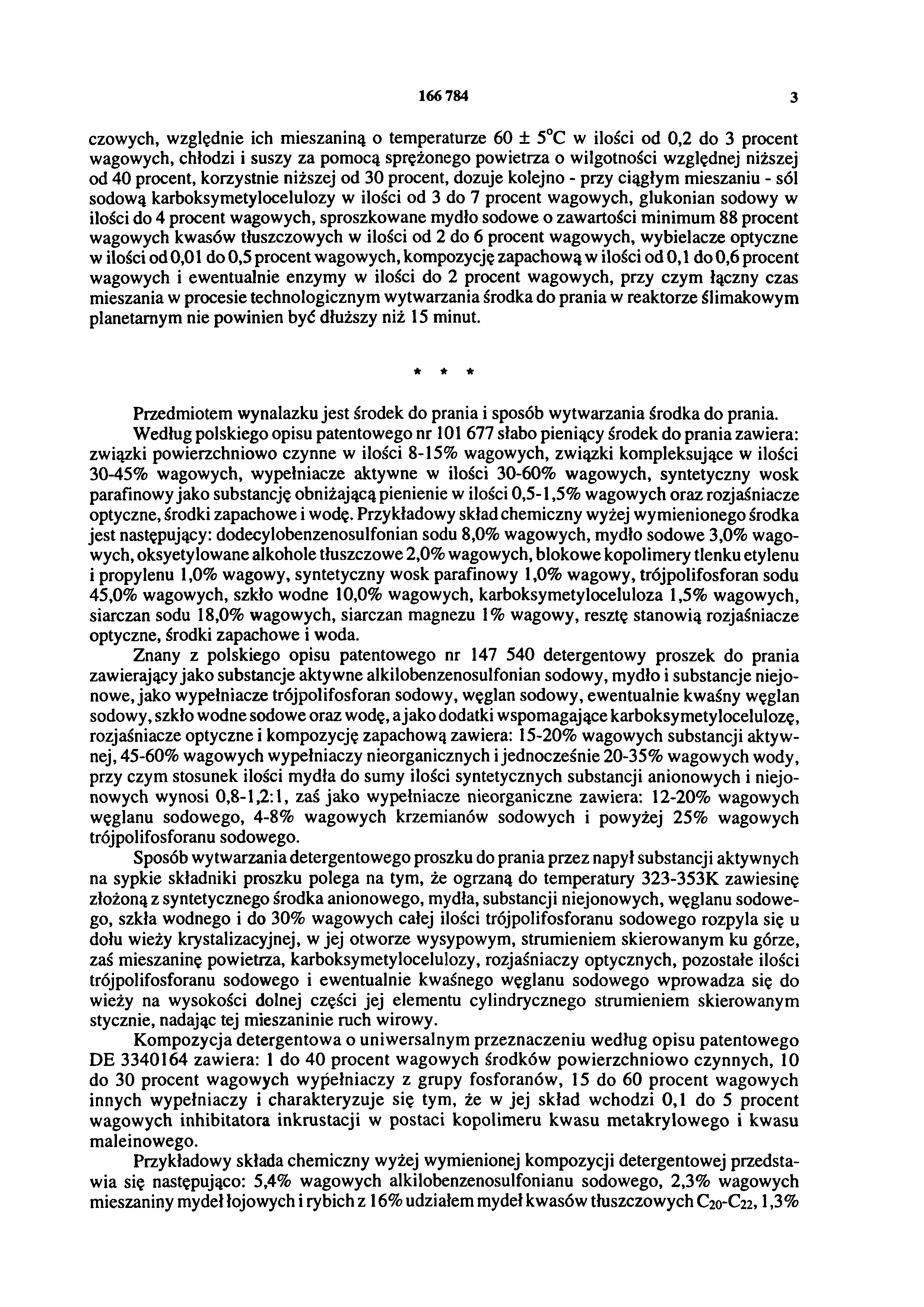 166 784 3 czowych, względnie ich mieszaniną o temperaturze 60 ± 5 C w ilości od 0,2 do 3 procent wagowych, chłodzi i suszy za pomocą sprężonego powietrza o wi1gotności względnej niższej od 40