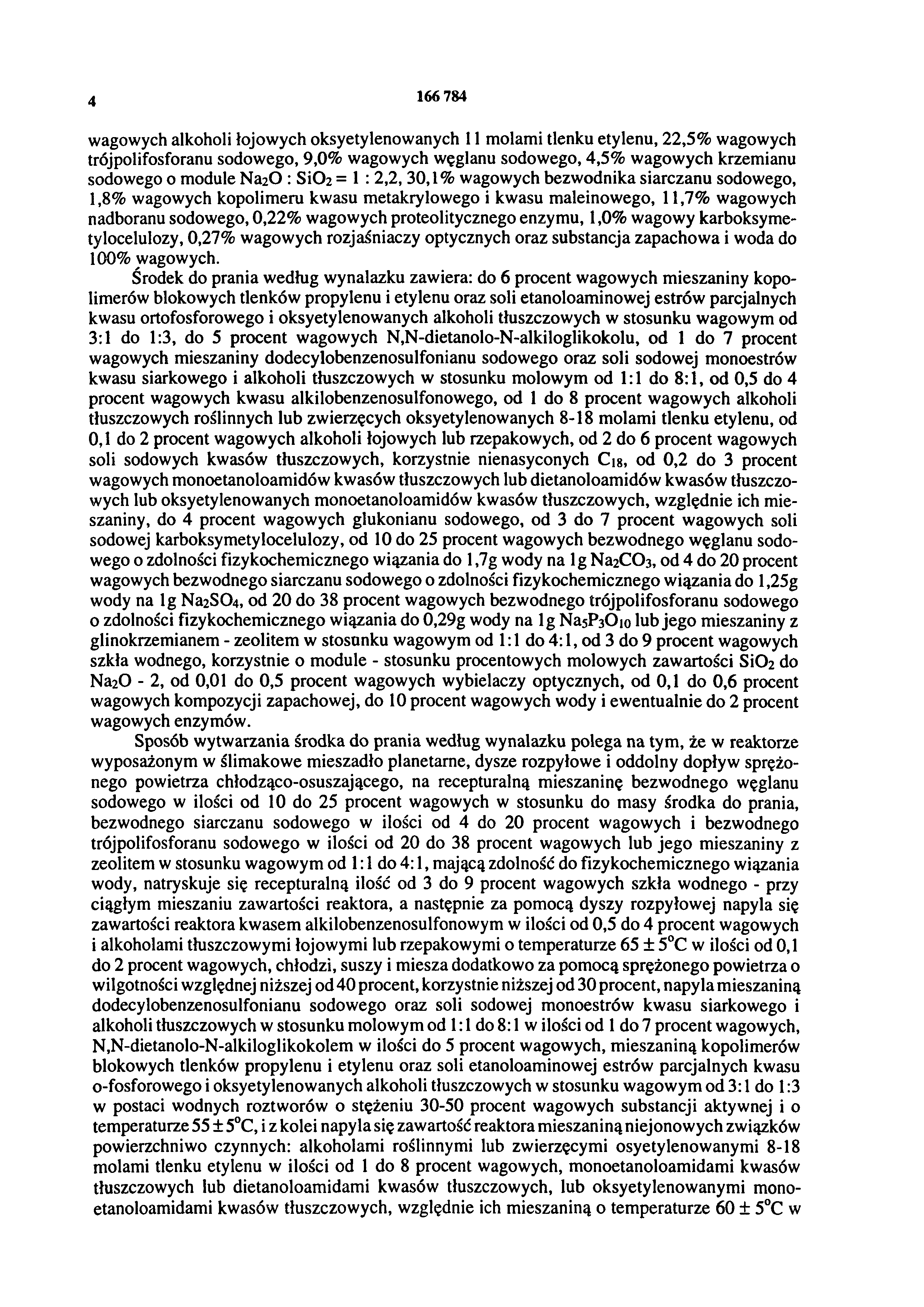 wagowych alkoholi łojowych oksyetylenowanych 11 molami tlenku etylenu, 22,5% wagowych trójpolifosforanu sodowego, 9,0% wagowych węglanu sodowego, 4,5% wagowych krzemianu sodowego o module Na2O : SiO2