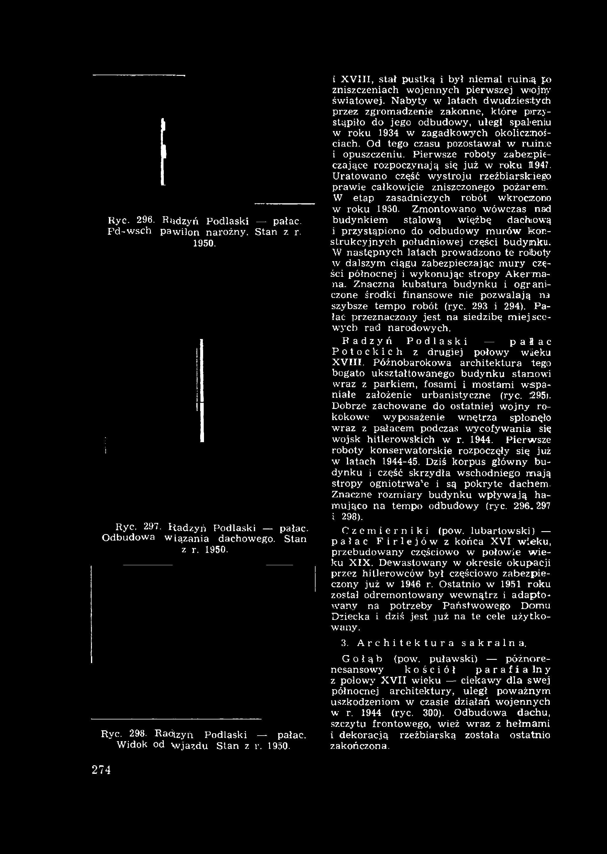 N abyty w latach dw udziestych przez zgrom adzenie zakonne, które przystąpiło do jego odbudowy, uległ spaleniu w roku 1934 w zagadkowych okolicznościach.