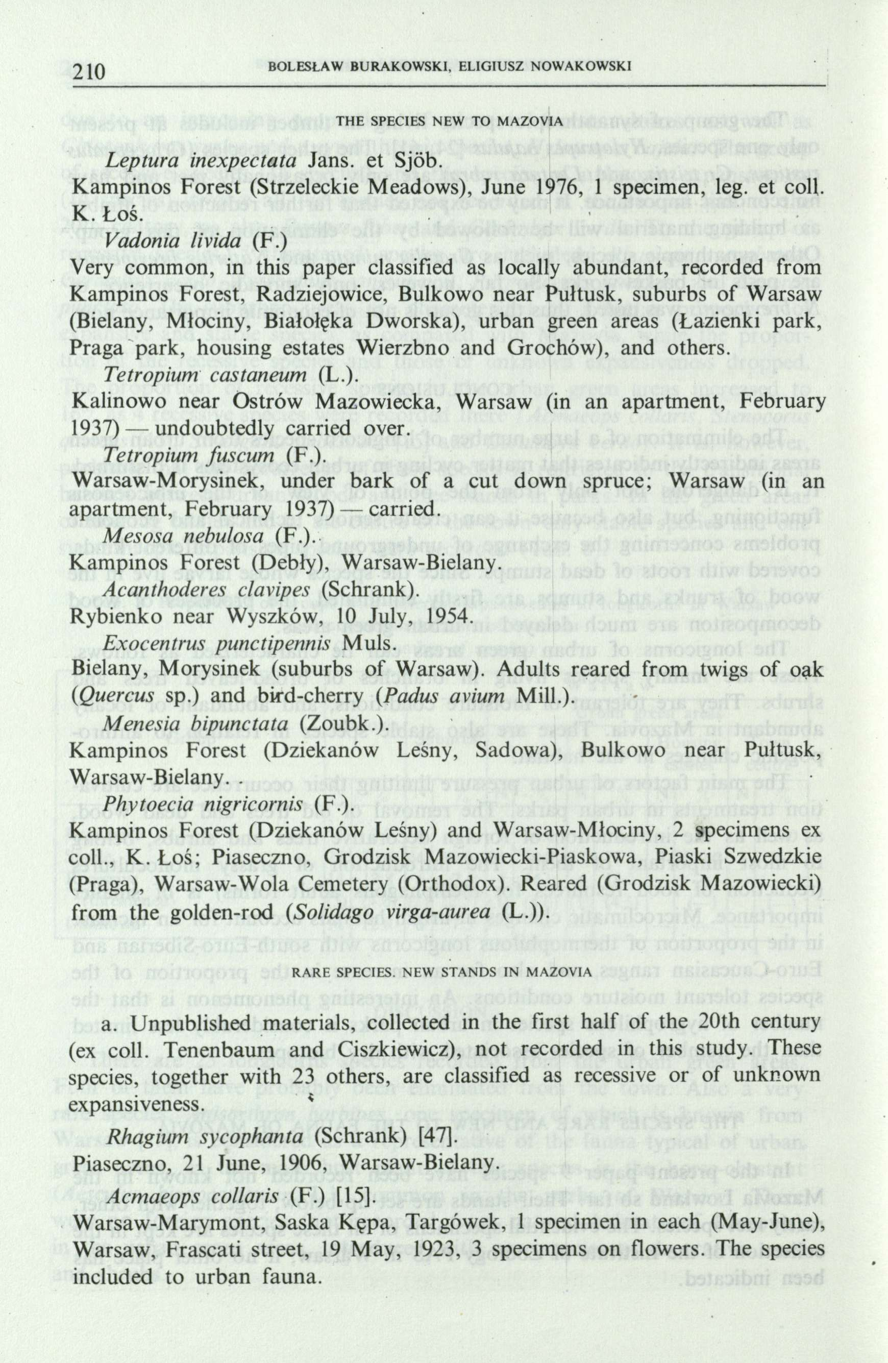 210 BOLESŁAW BURAKOWSKI, ELIGIUSZ NOWAKOWSKI THE SPECIES NEW TO MAZOV1A Leptura inexpectata Jans, et Sjöb. Kampinos Forest (Strzeleckie Meadows), June 1976, 1 specimen, leg. et coll. K. Łoś.